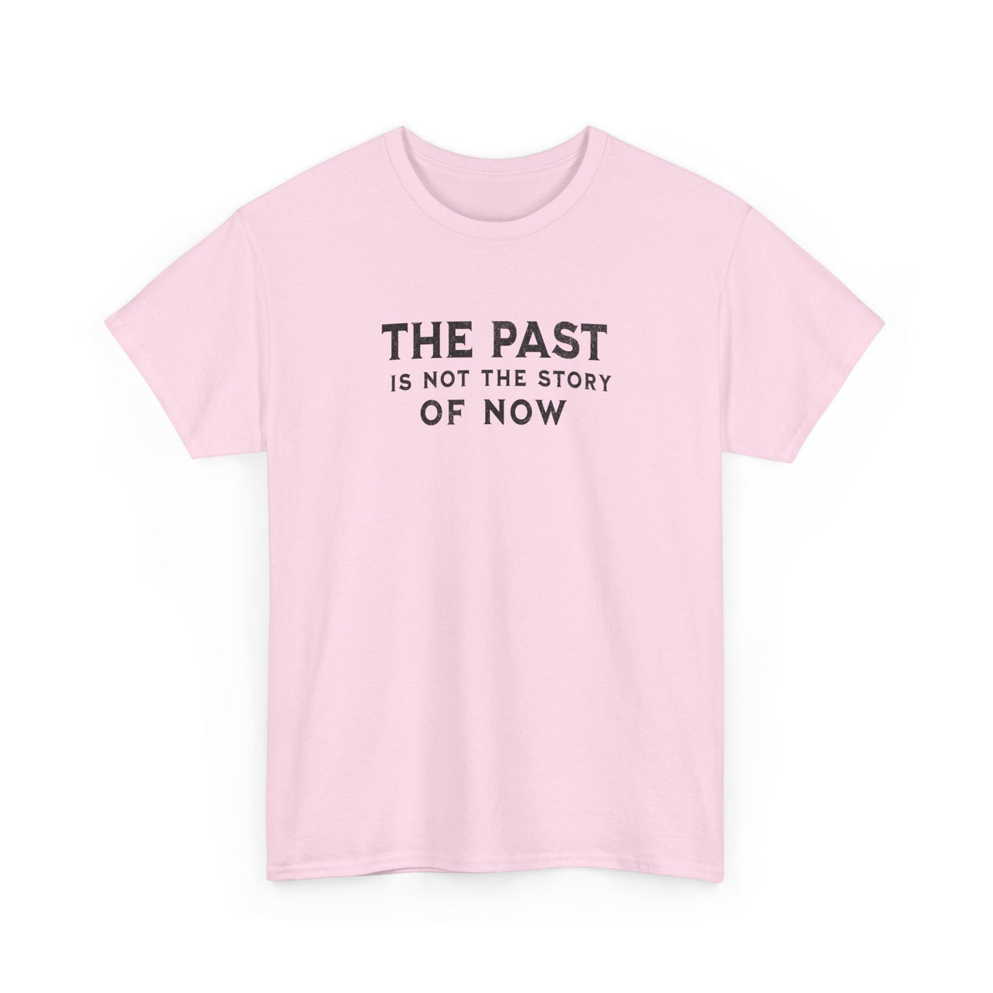 The Past Is Not the Story Tee