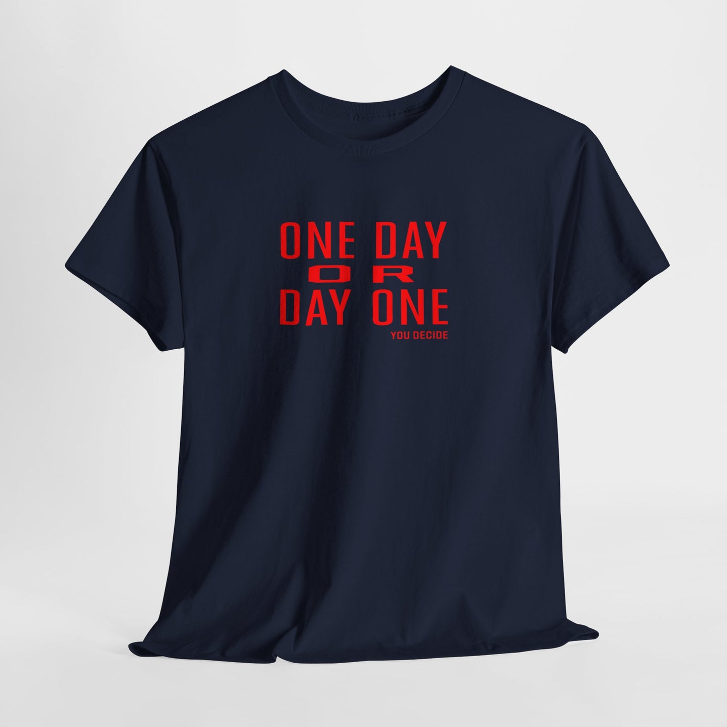 One Day or Day One Motivational Unisex Graphic Tee