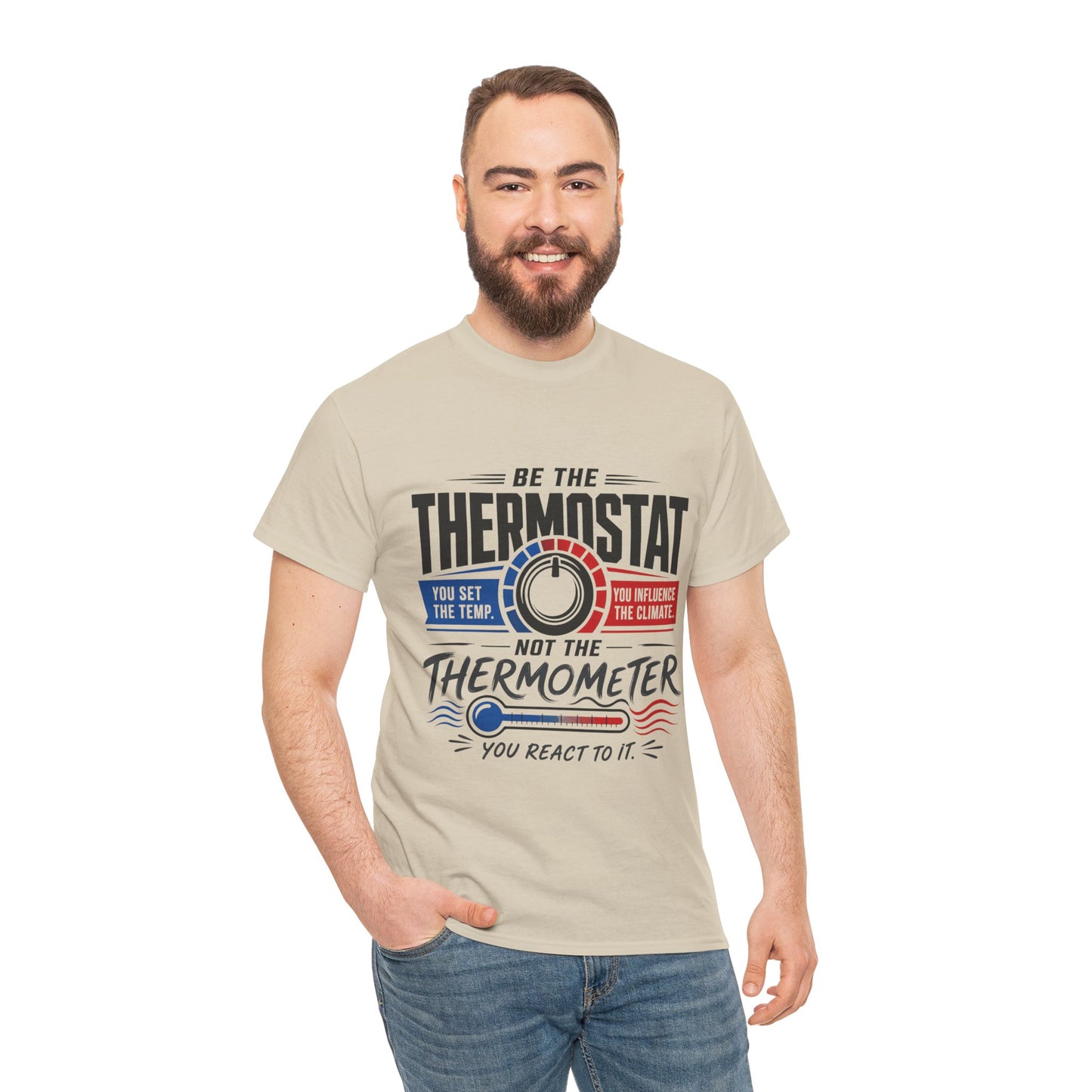 Thermostat Not Thermometer T-Shirt — Inspirational Leadership Quote Tee
