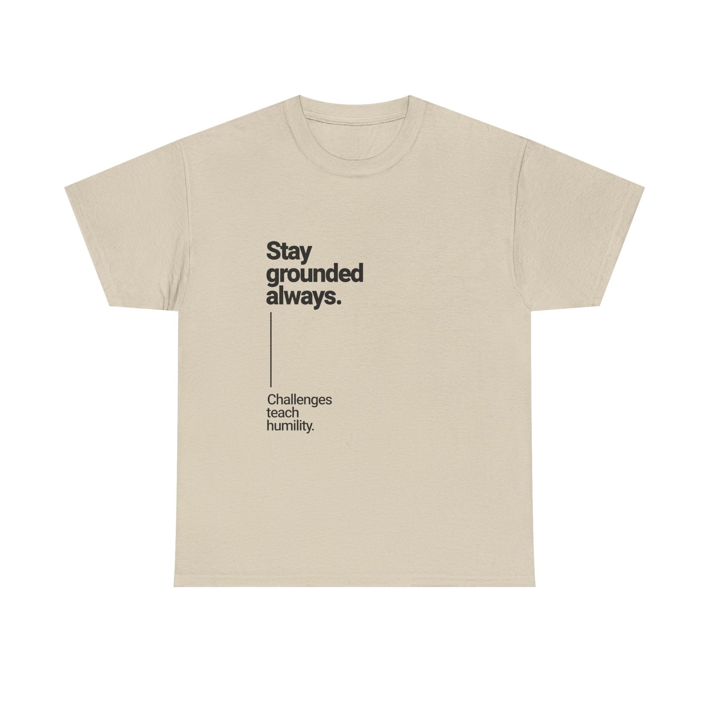 Stay Grounded Always Inspirational Tee
