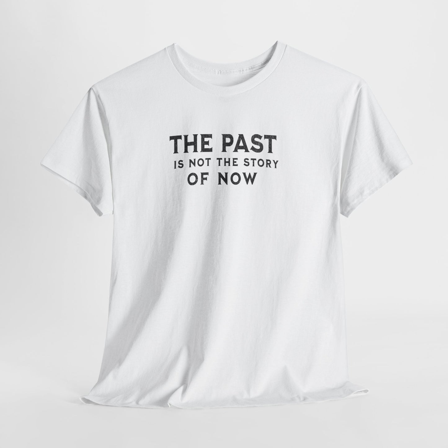 The Past Is Not the Story Tee