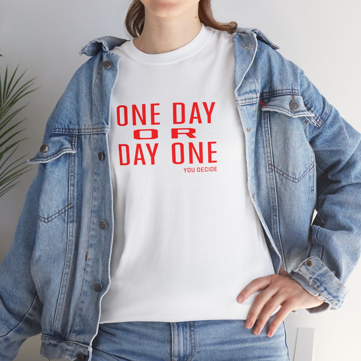 One Day or Day One Motivational Unisex Graphic Tee