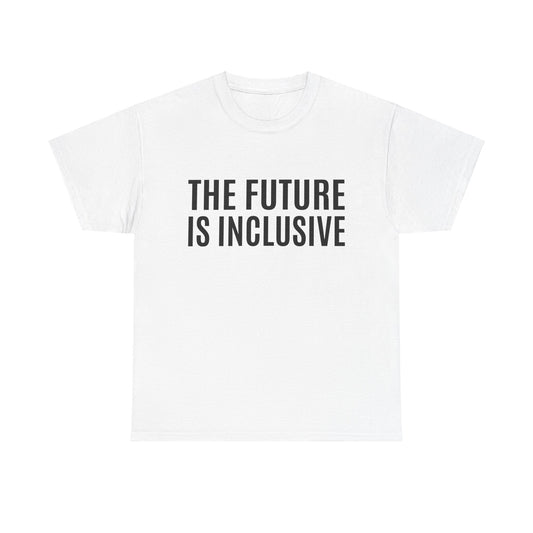 The Future is Inclusive Unisex Heavy Cotton Tee