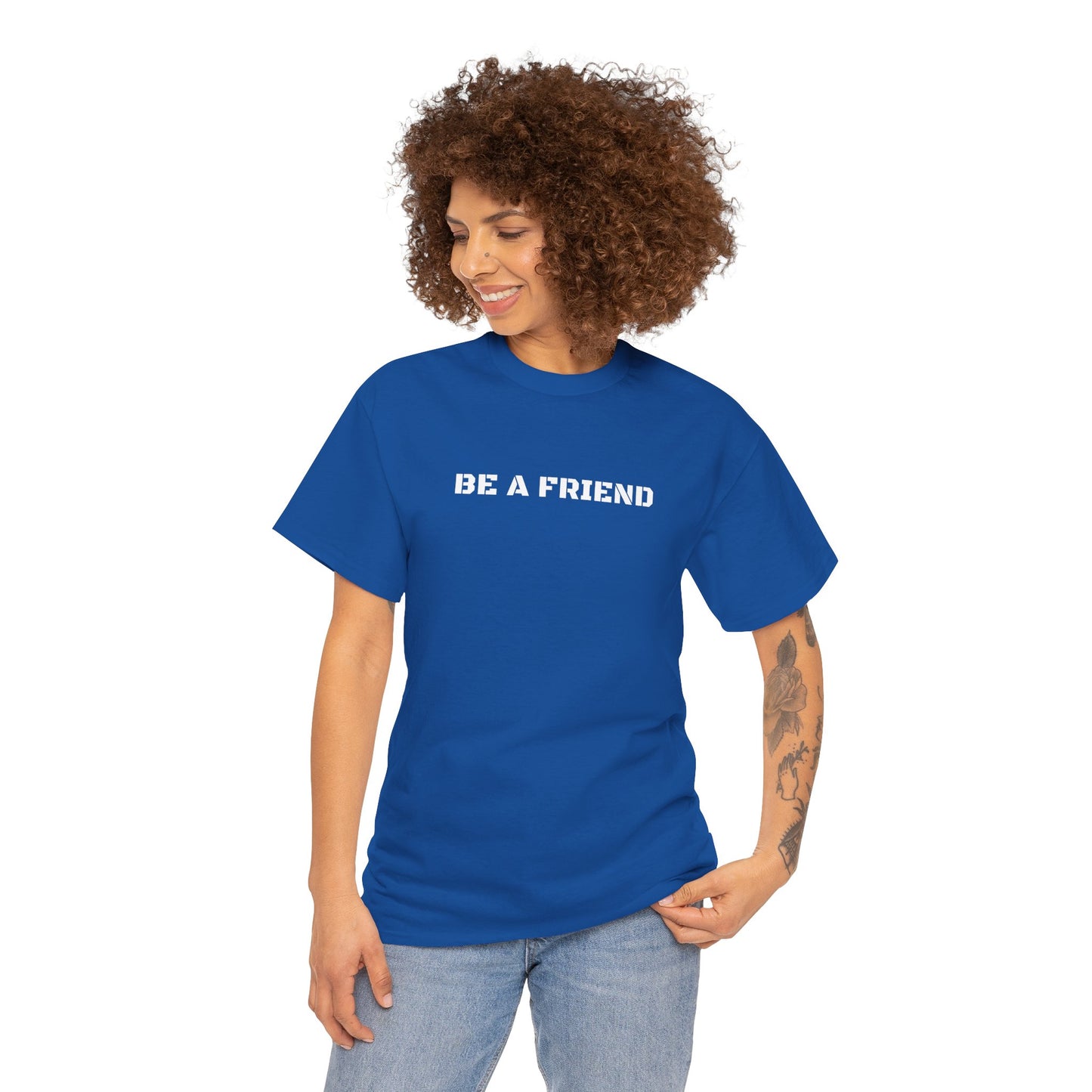 Be a Friend Friendship Quote Tee