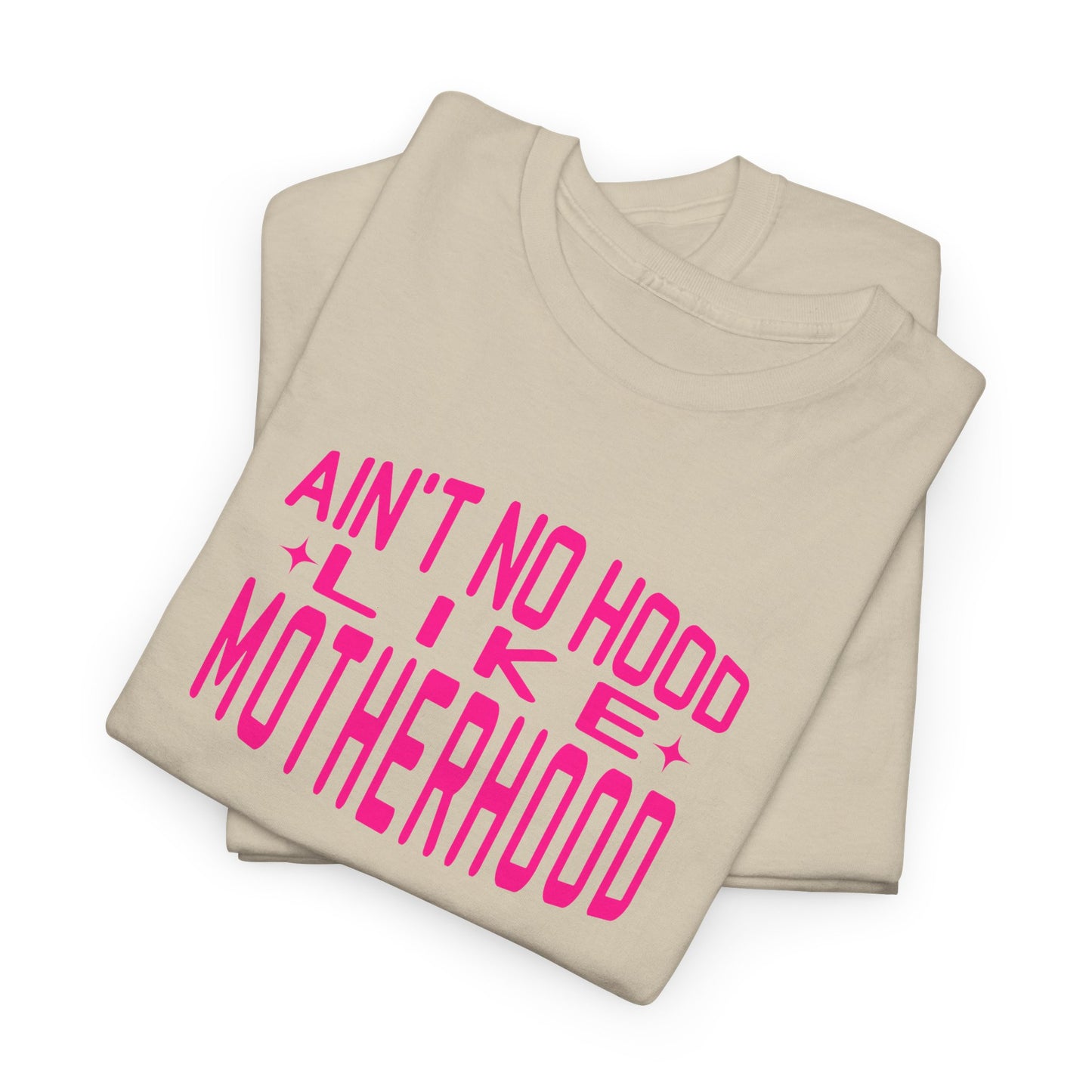 Motherhood Unisex Tee - Ain't No Hood Like Motherhood