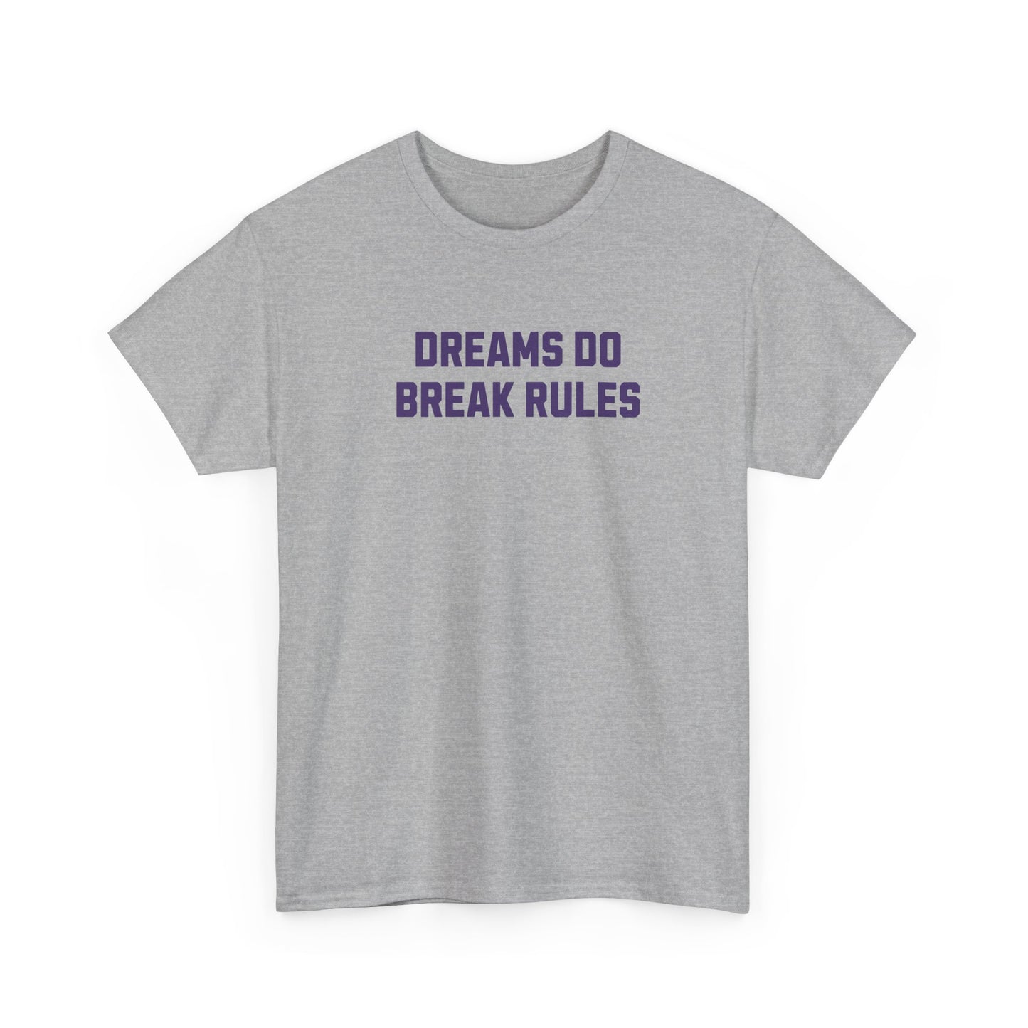 Dreams Do Break Rules Tee – Motivational Unisex