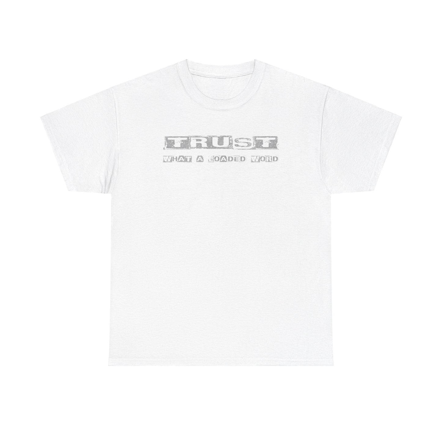 Trust Unisex Heavy Cotton Tee