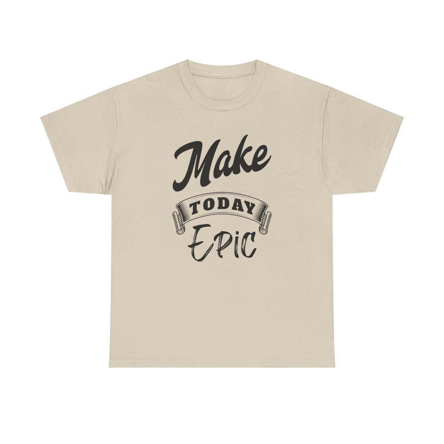 Make Today Epic Motivational Tee: Premium Graphic Shirt