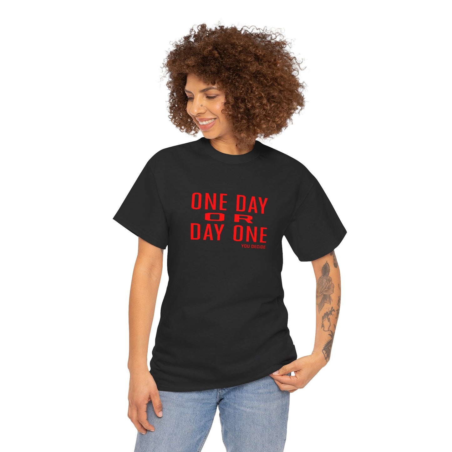 One Day or Day One Motivational Unisex Graphic Tee