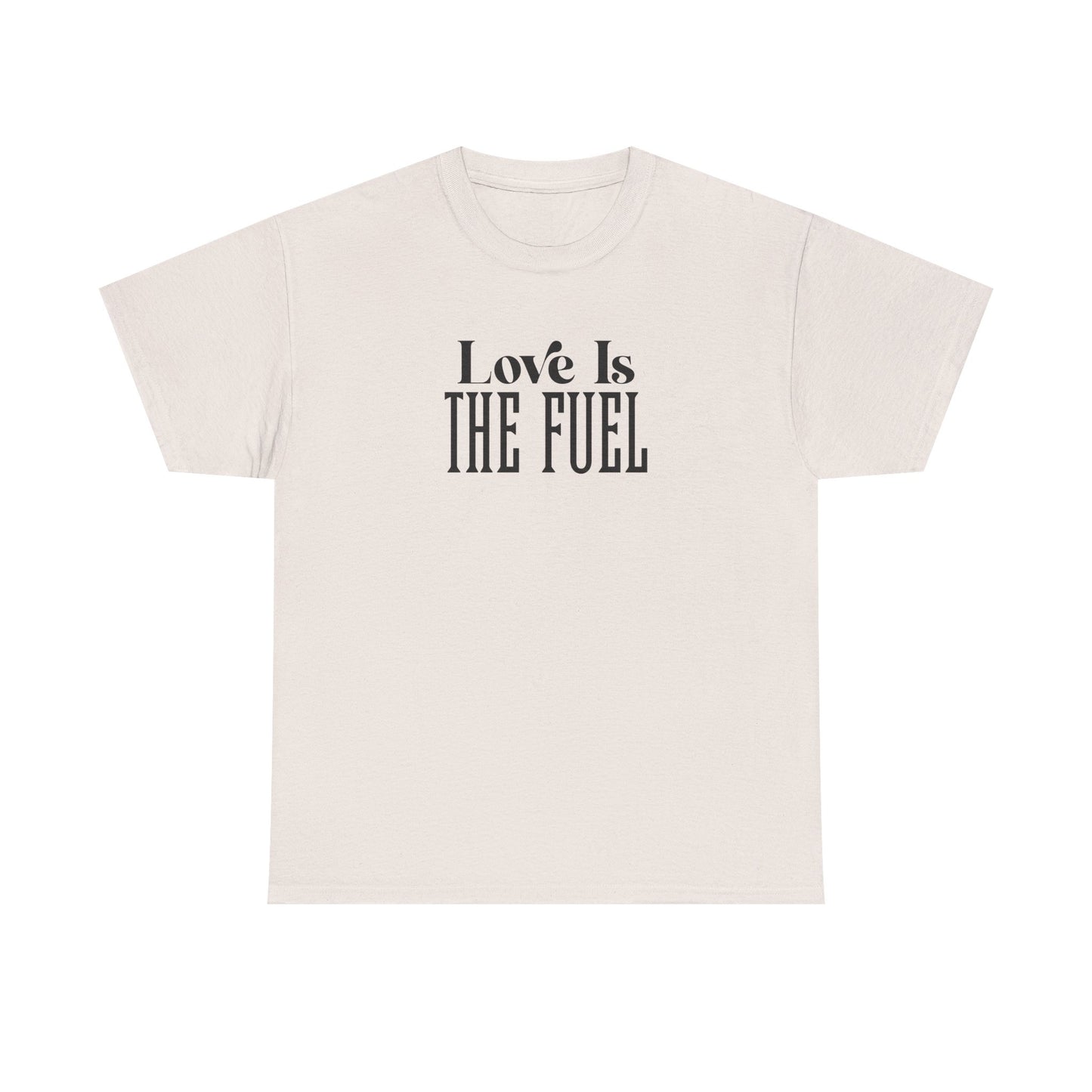 Love Is The Fuel Cotton Tee