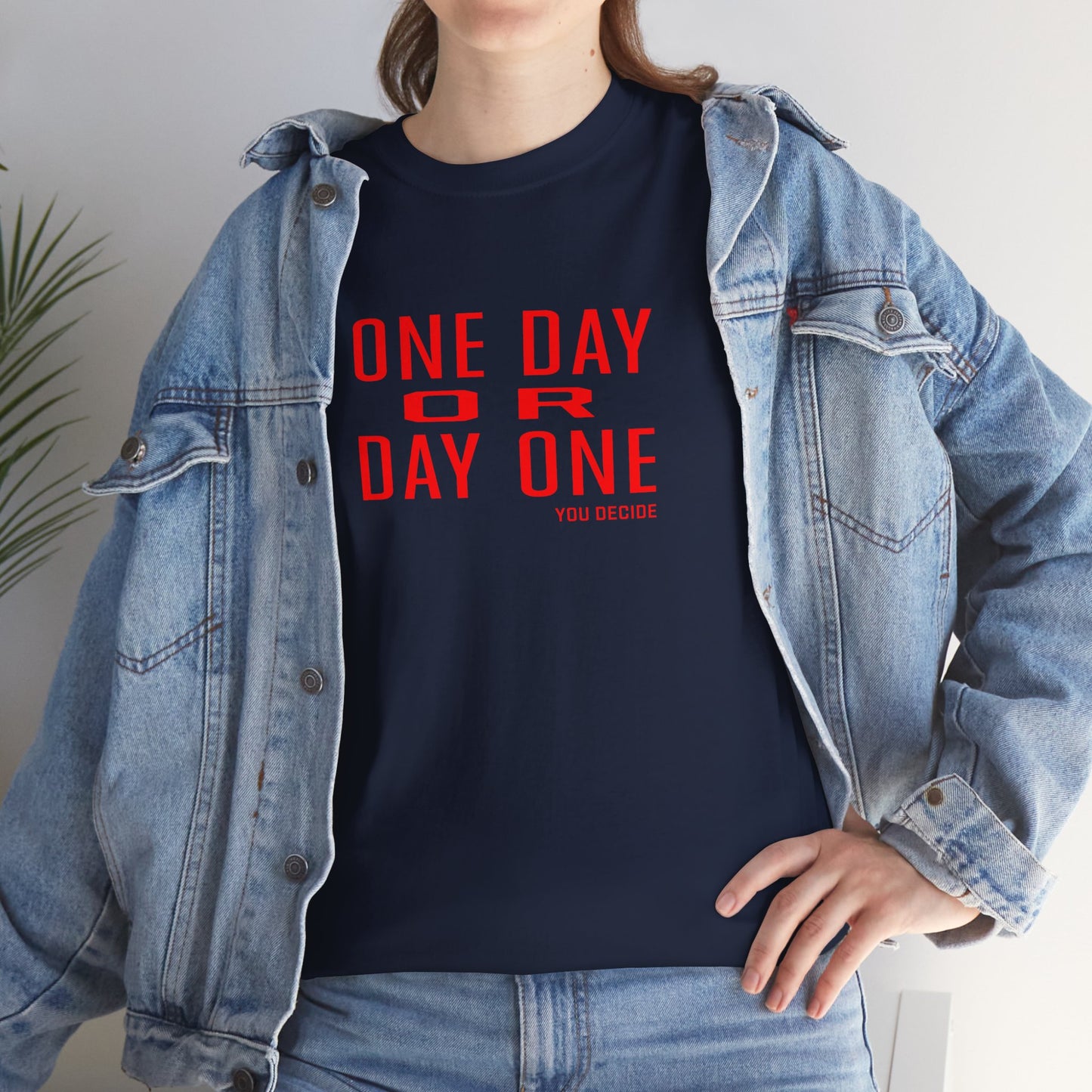 One Day or Day One Motivational Unisex Graphic Tee