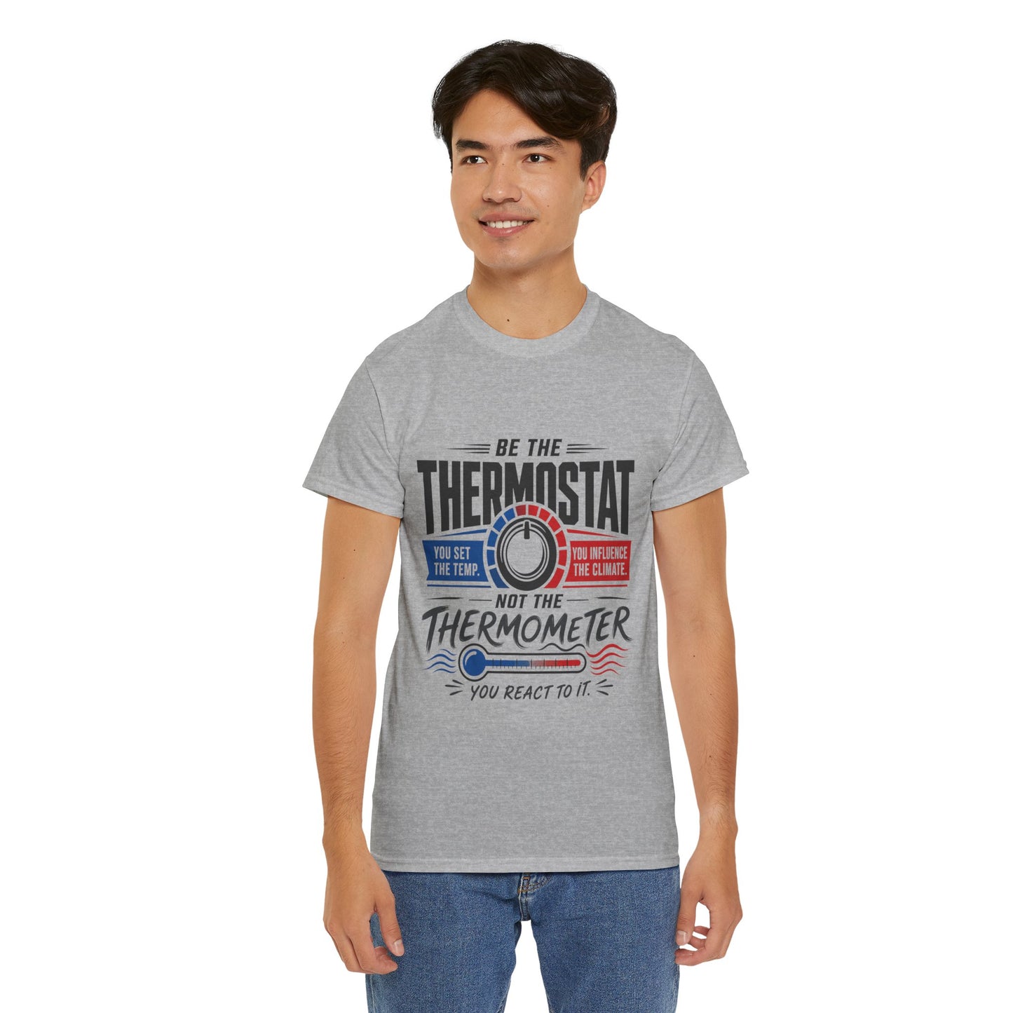 Thermostat Not Thermometer T-Shirt — Inspirational Leadership Quote Tee