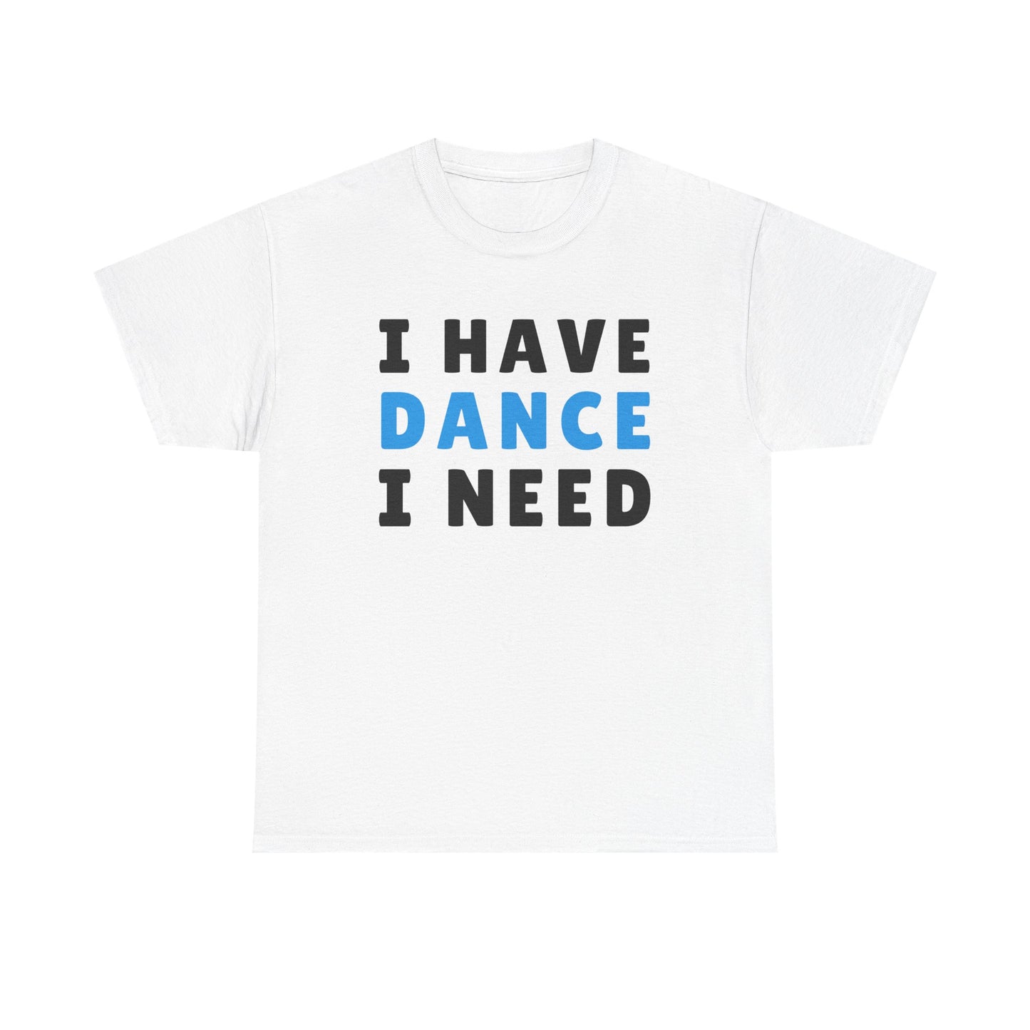Movement & Motivation: I Have Dance I Need Premium Heavy Cotton Tee