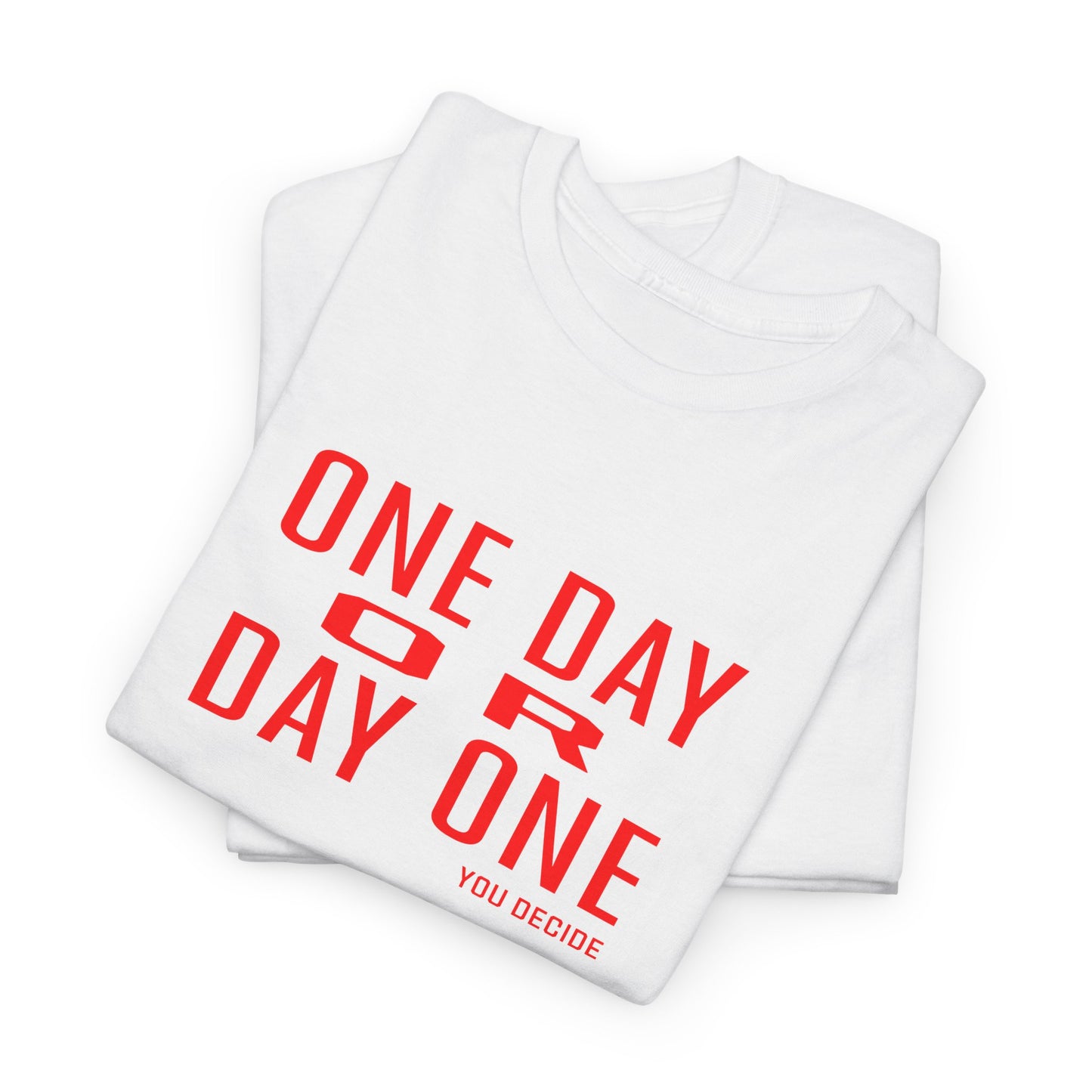 One Day or Day One Motivational Unisex Graphic Tee