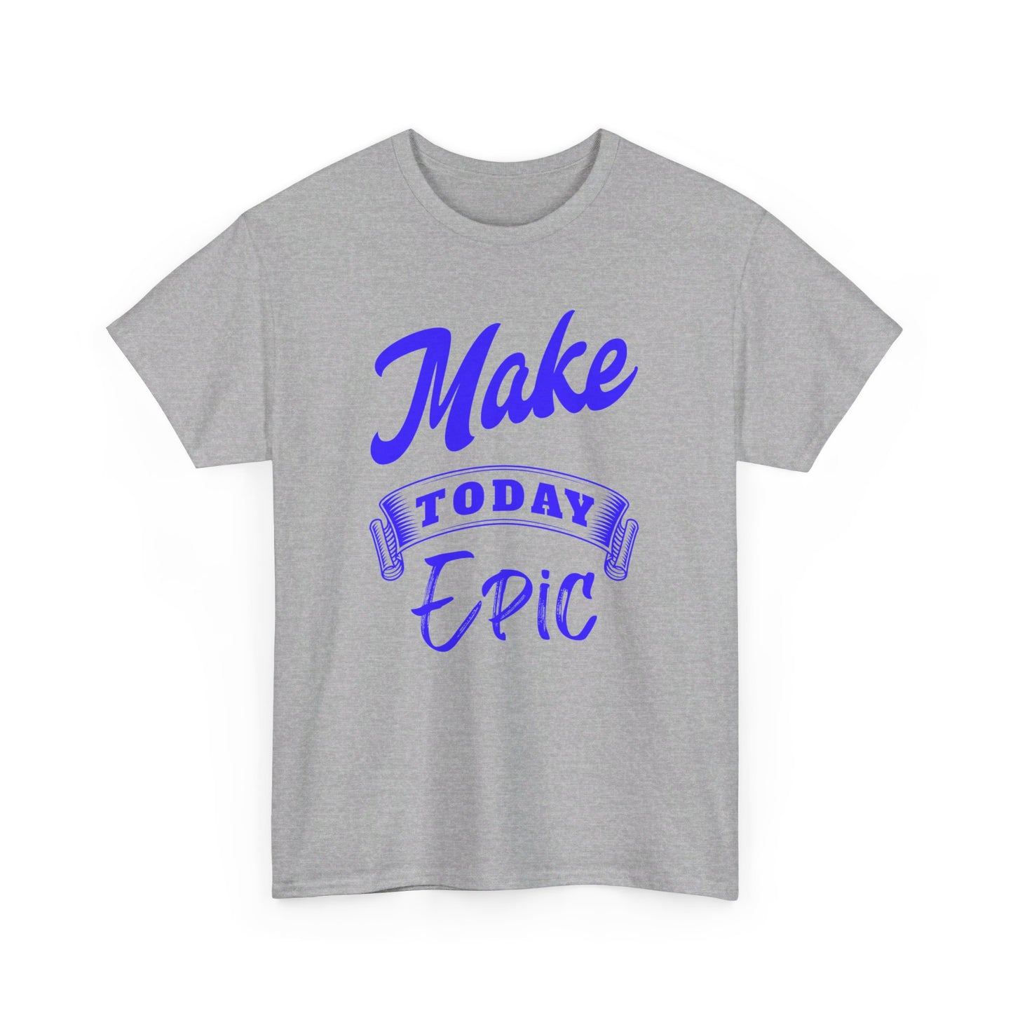 Make today epic Unisex Heavy Cotton Tee