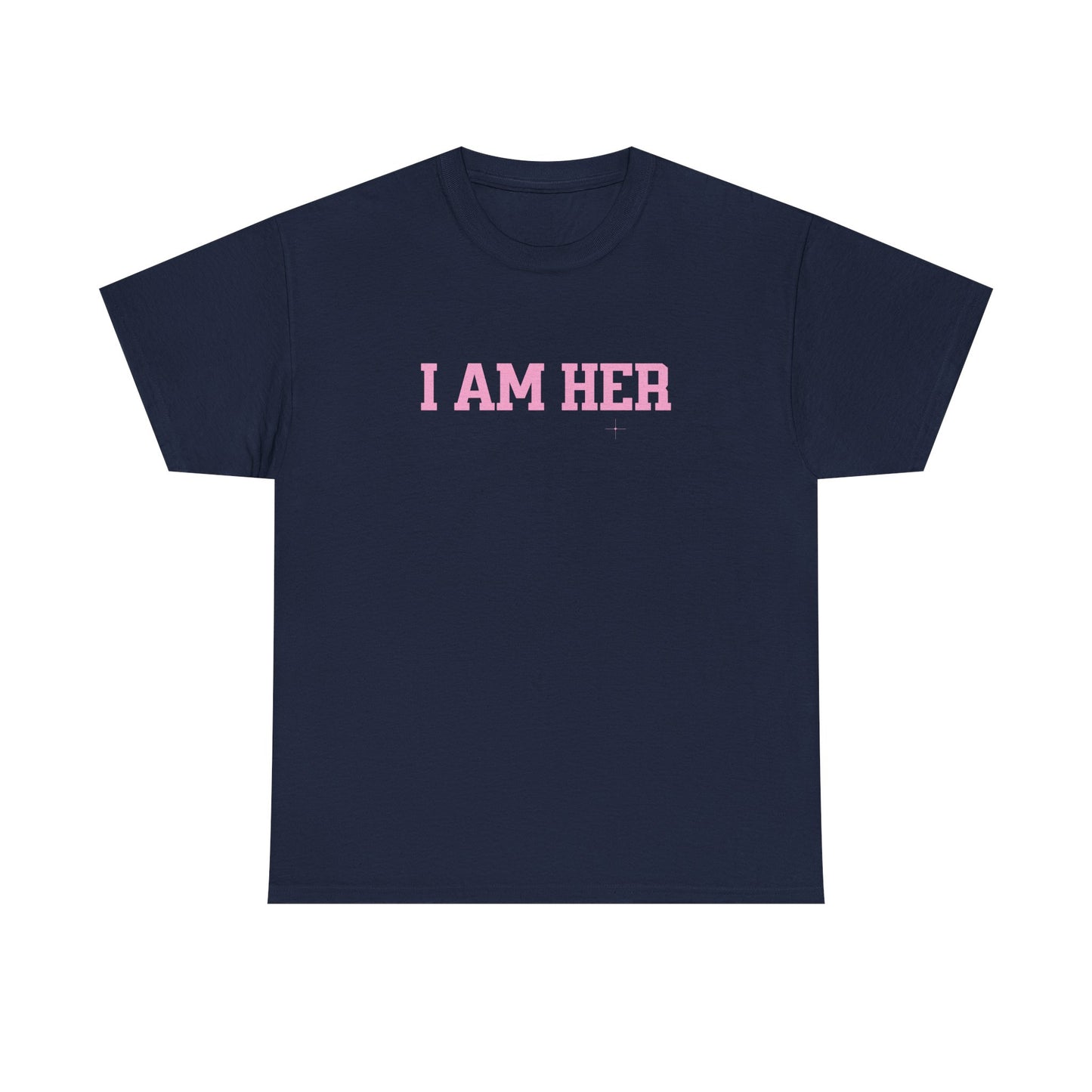 I Am Her Empowerment Statement Tee
