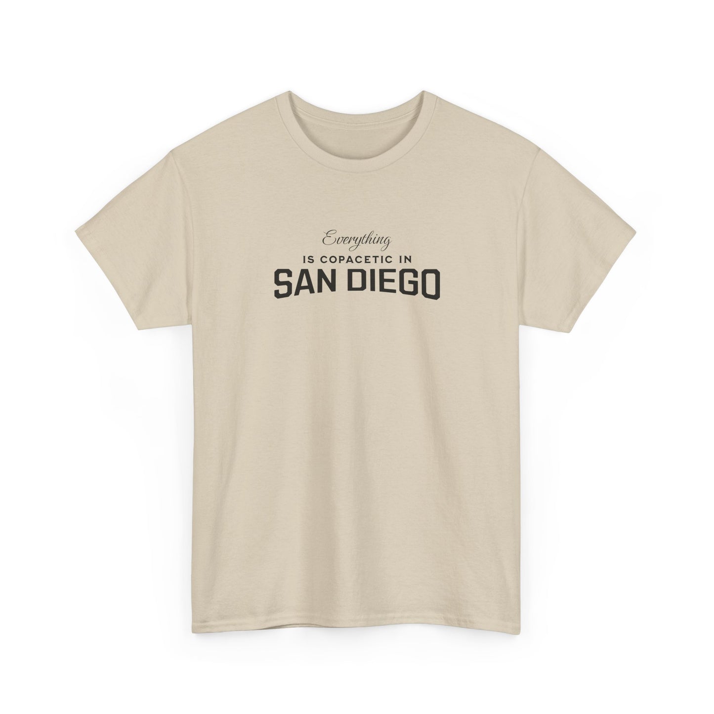 Beige t-shirt with text 'Everything is copacetic in San Diego' on a white background