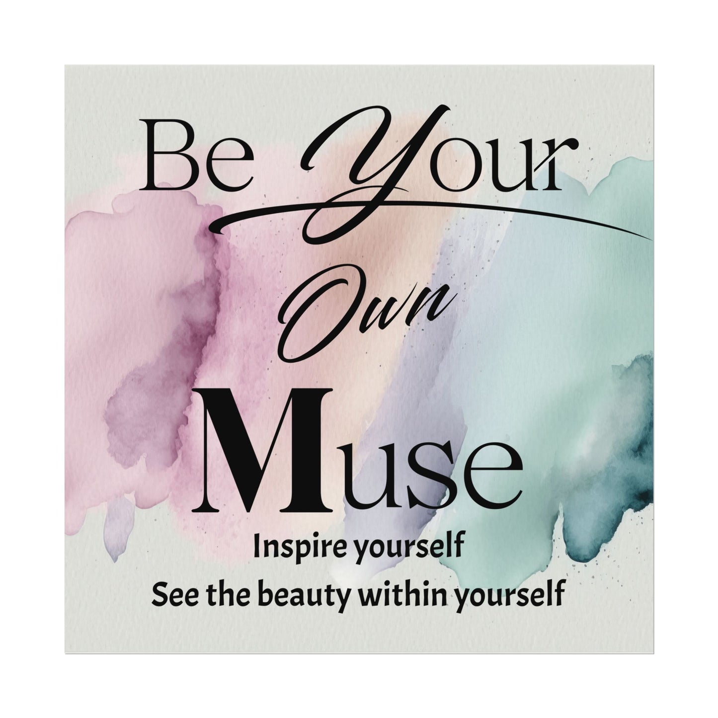 Be your own muse Textured Watercolor Matte Posters