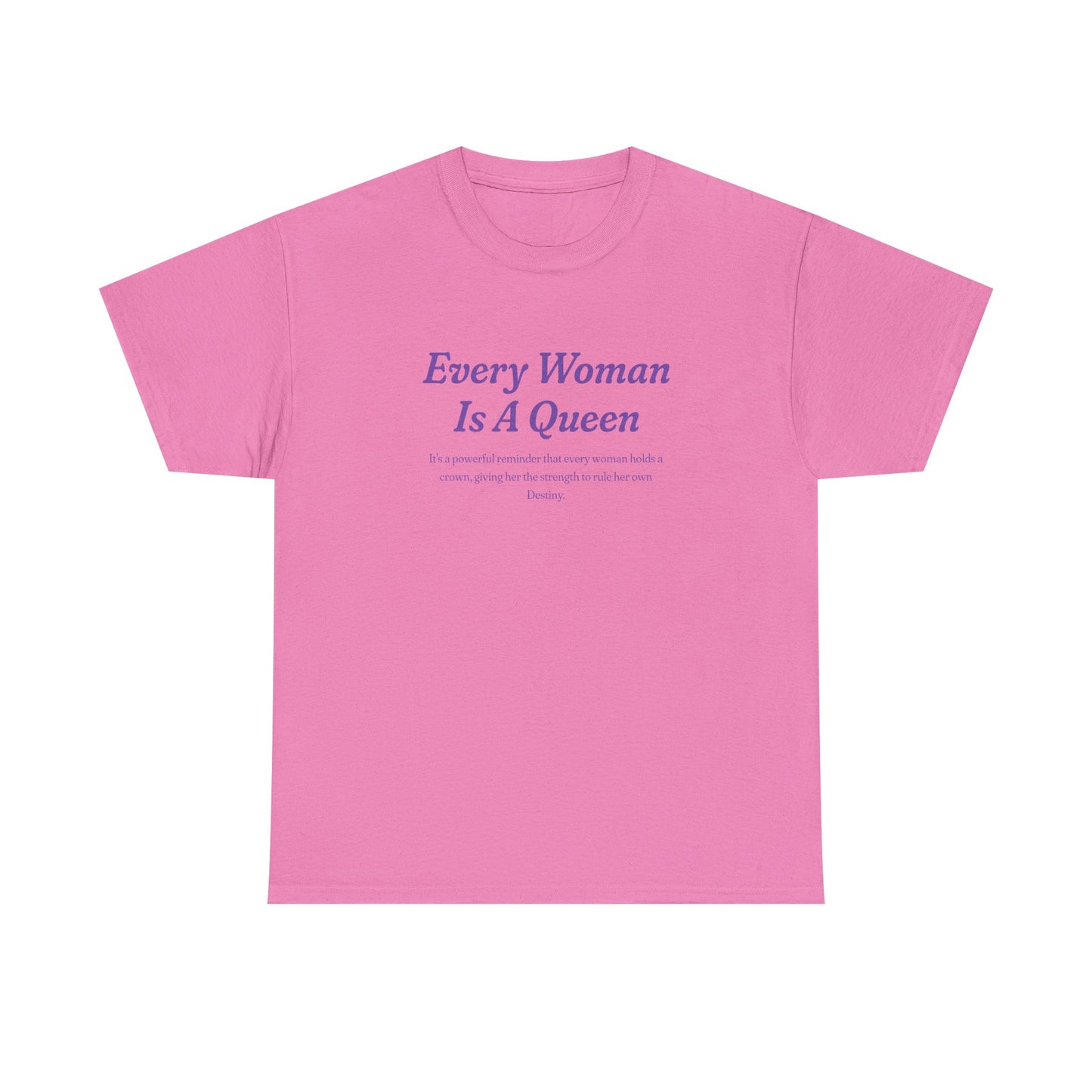 Every Woman Is A Queen Tee - Empowering Unisex Heavy Cotton Tee for Women’s Celebration