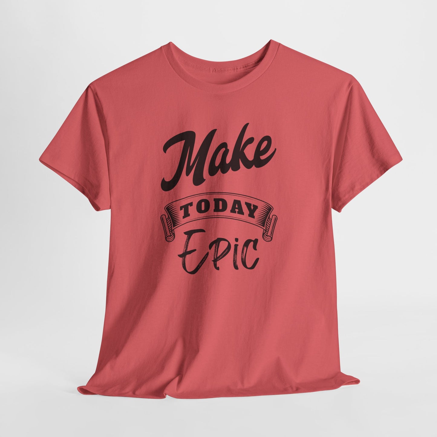 Make Today Epic Motivational Tee: Premium Graphic Shirt