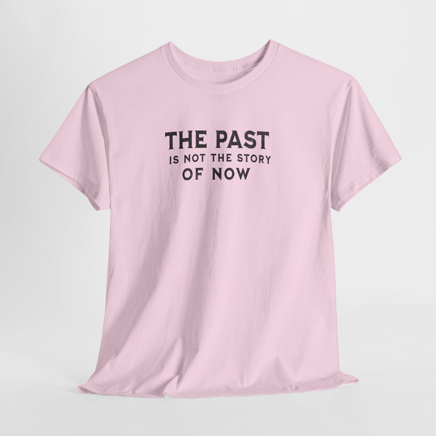 The Past Is Not the Story Tee