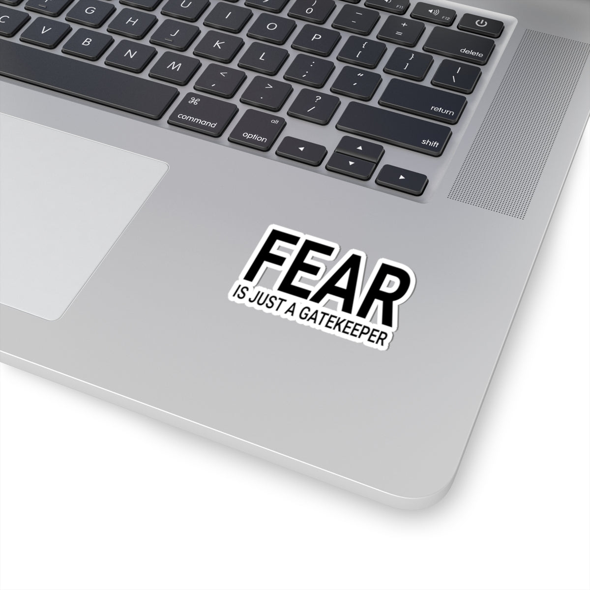 Gatekeeper Kiss-Cut Stickers - Fear is Just a Motivational Design