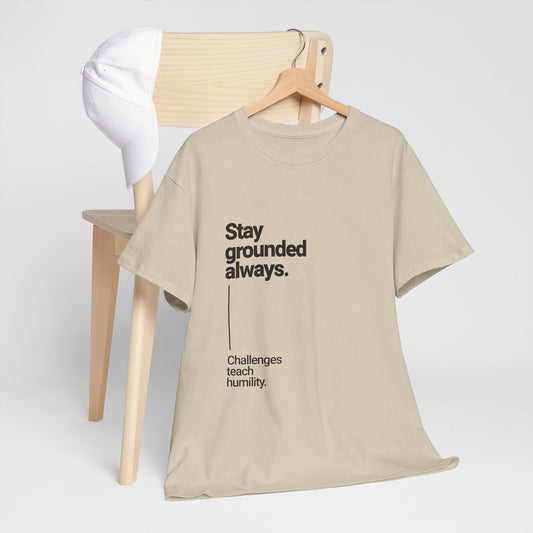 Stay Grounded Always Inspirational Tee