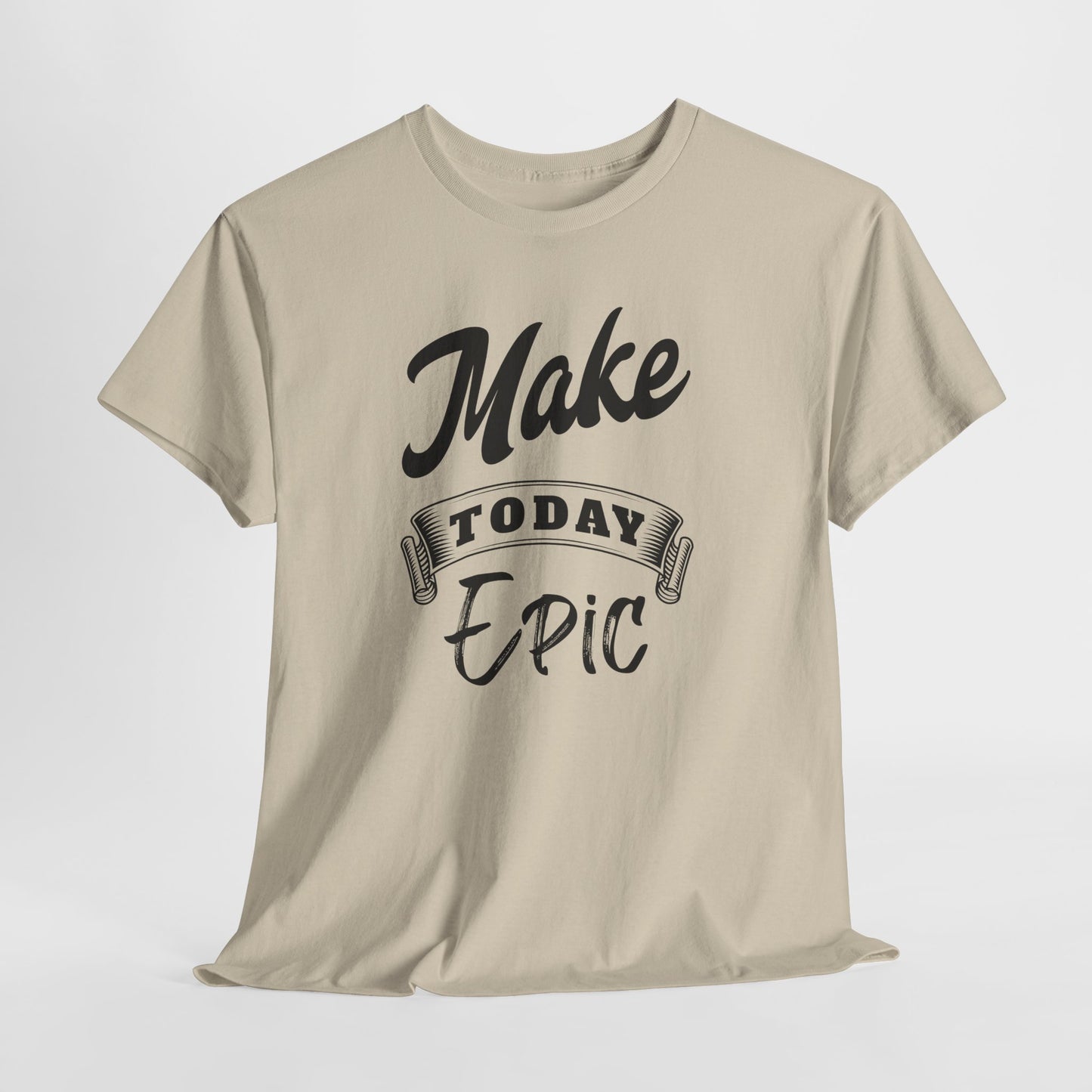 Make Today Epic Motivational Tee: Premium Graphic Shirt