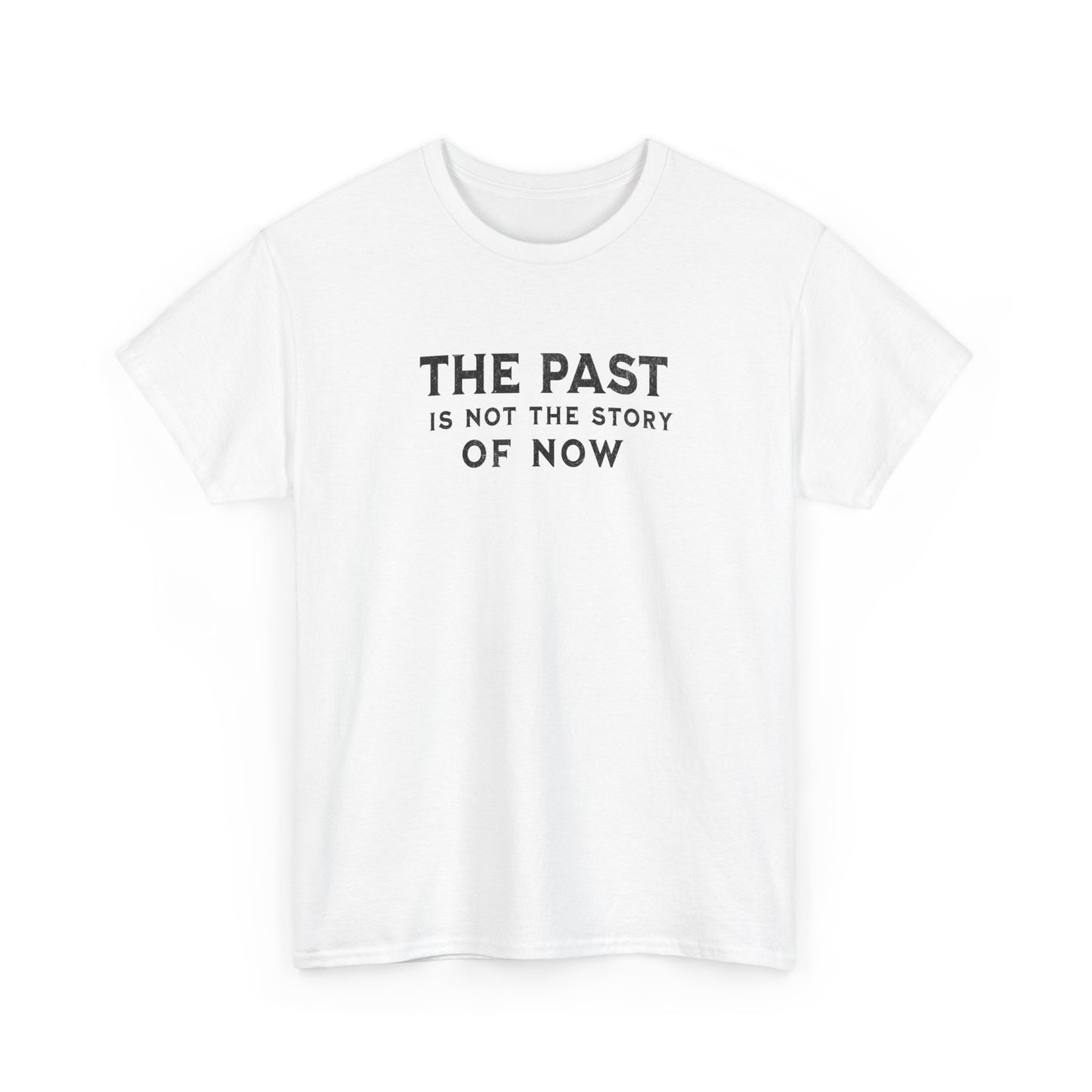 The Past Is Not the Story Tee