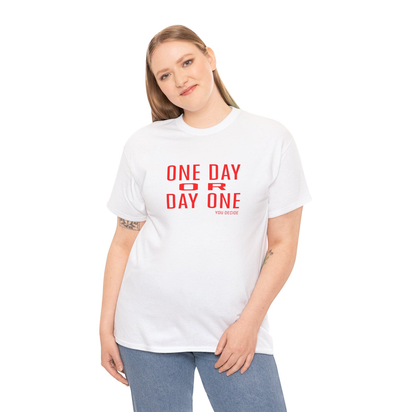 One Day or Day One Motivational Unisex Graphic Tee
