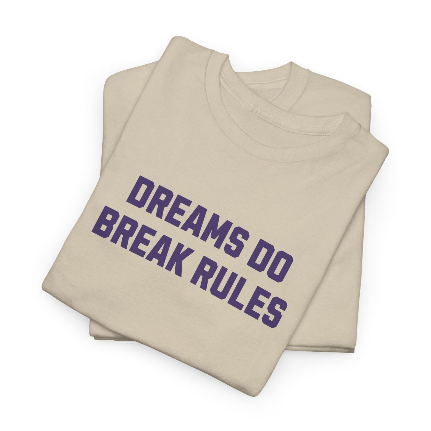 Dreams Do Break Rules Tee – Motivational Unisex