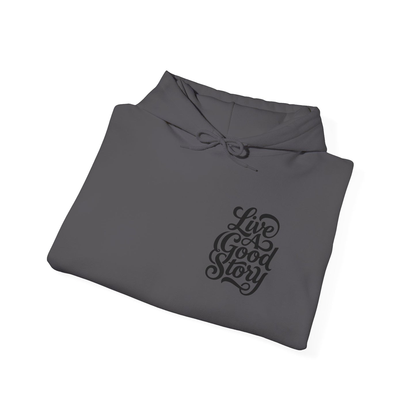 Live A Good Story Hoodie — Inspirational Script Pullover for Everyday Wear