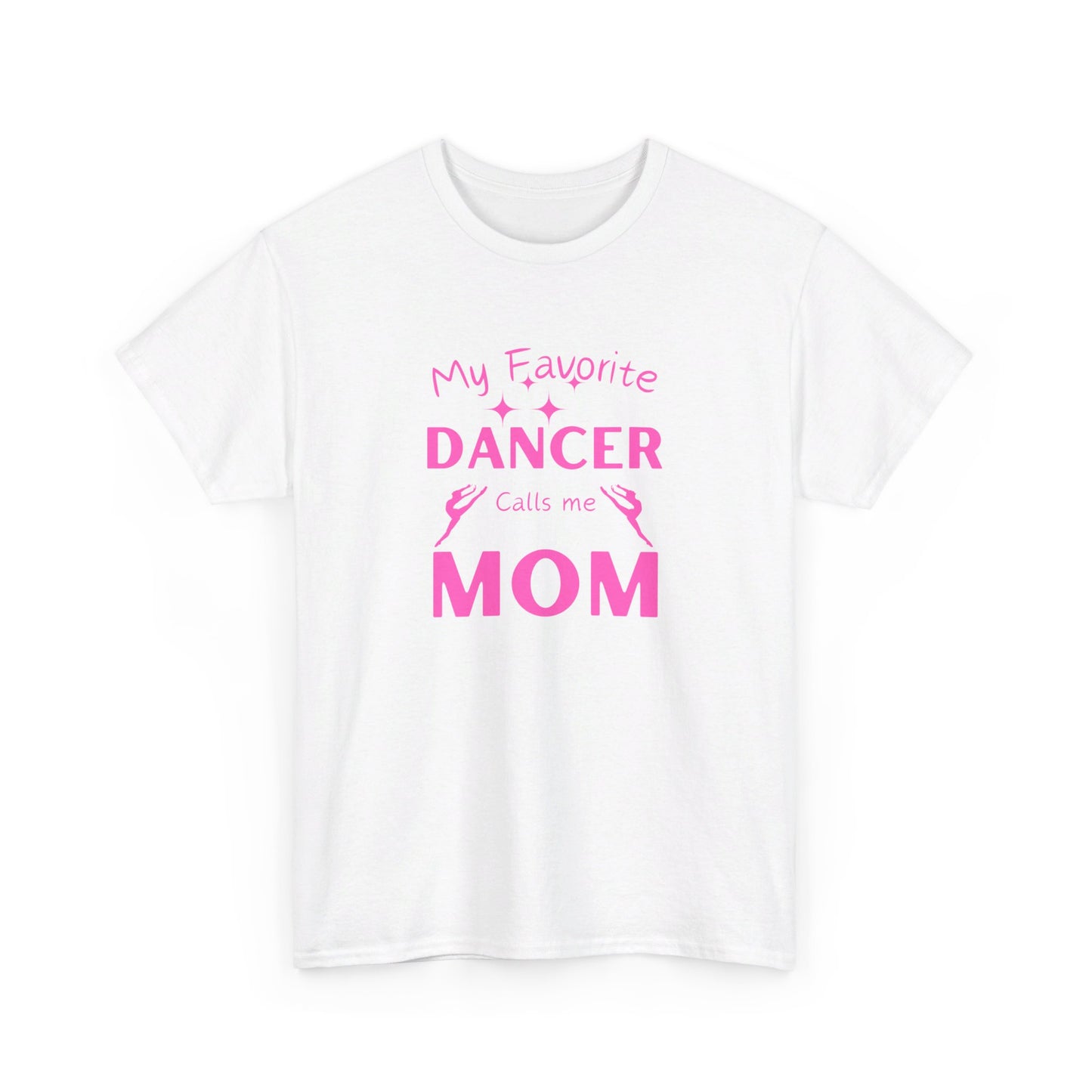 My Favorite Dancer Calls Me Mom Unisex Heavy Cotton Tee