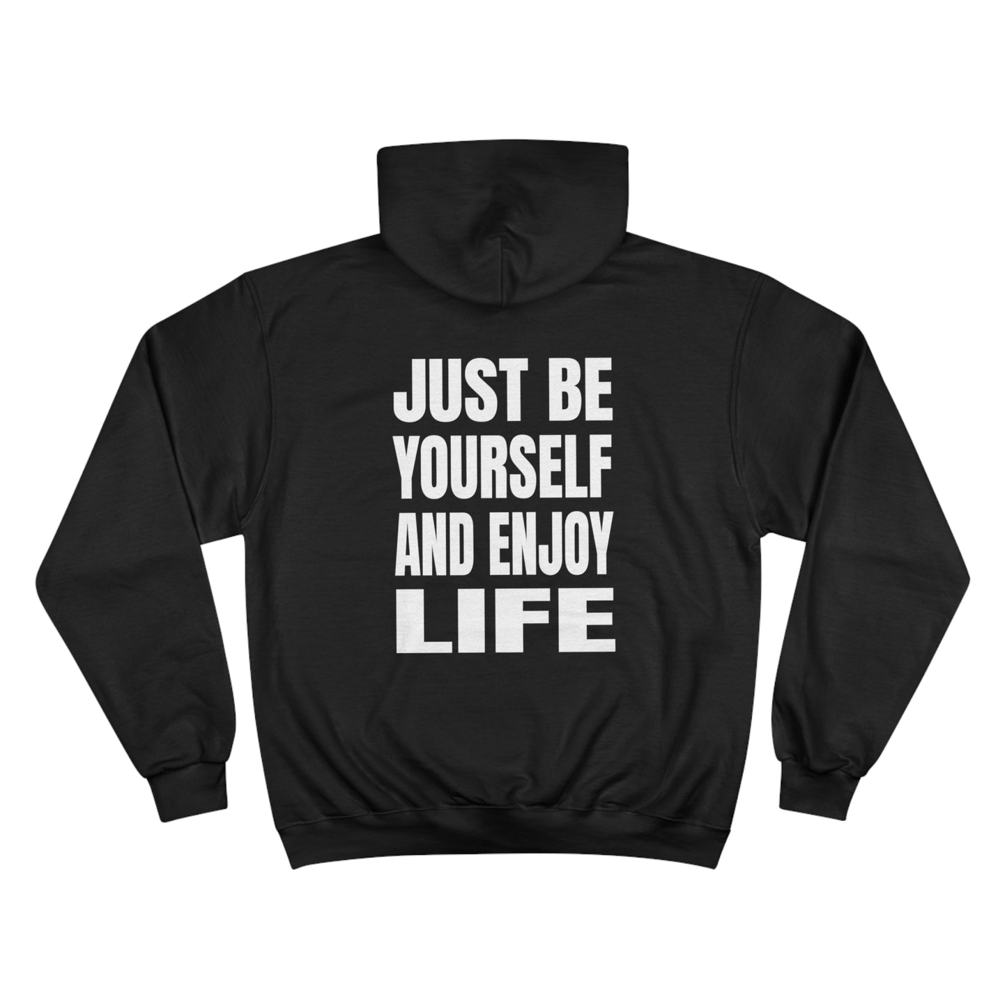 Just be yourself and enjoy life Champion Hoodie