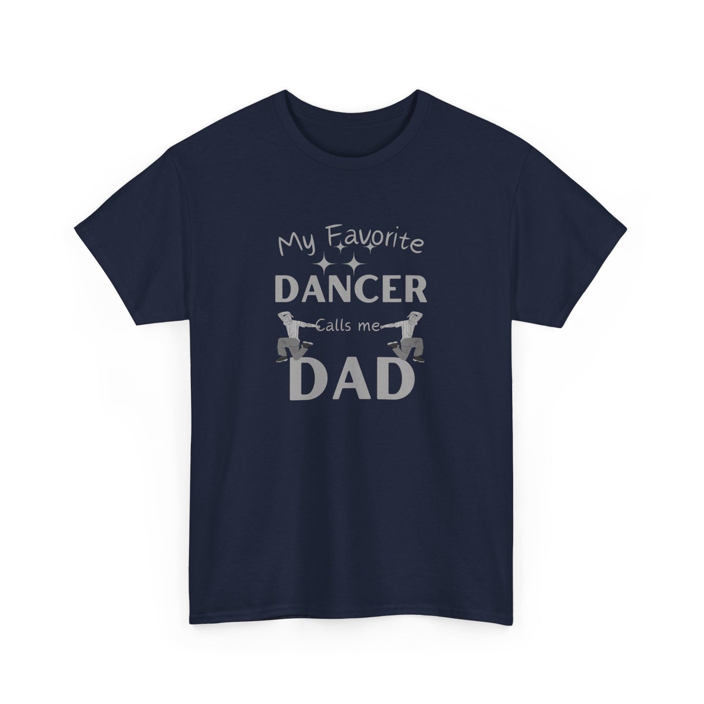 My Favorite Dancer Calls Me Dad Unisex Heavy Cotton Tee