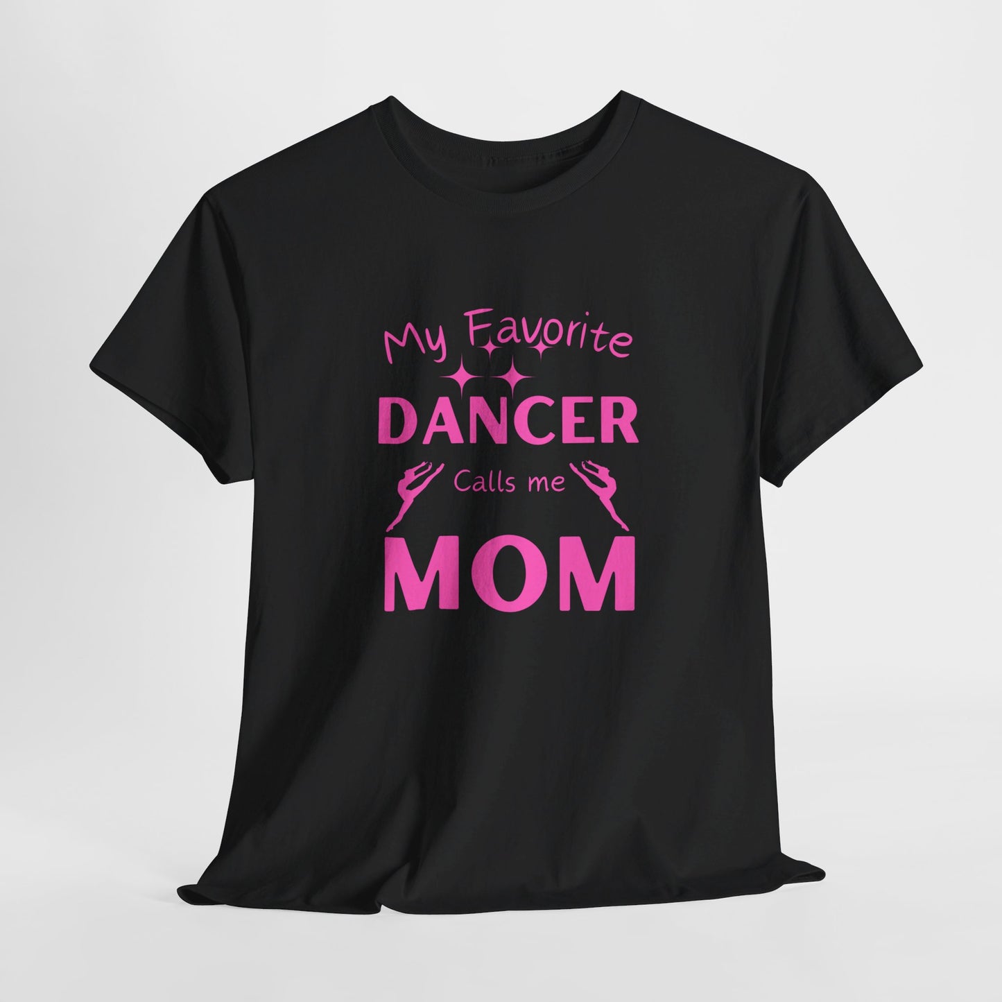 My Favorite Dancer Calls Me Mom Unisex Heavy Cotton Tee