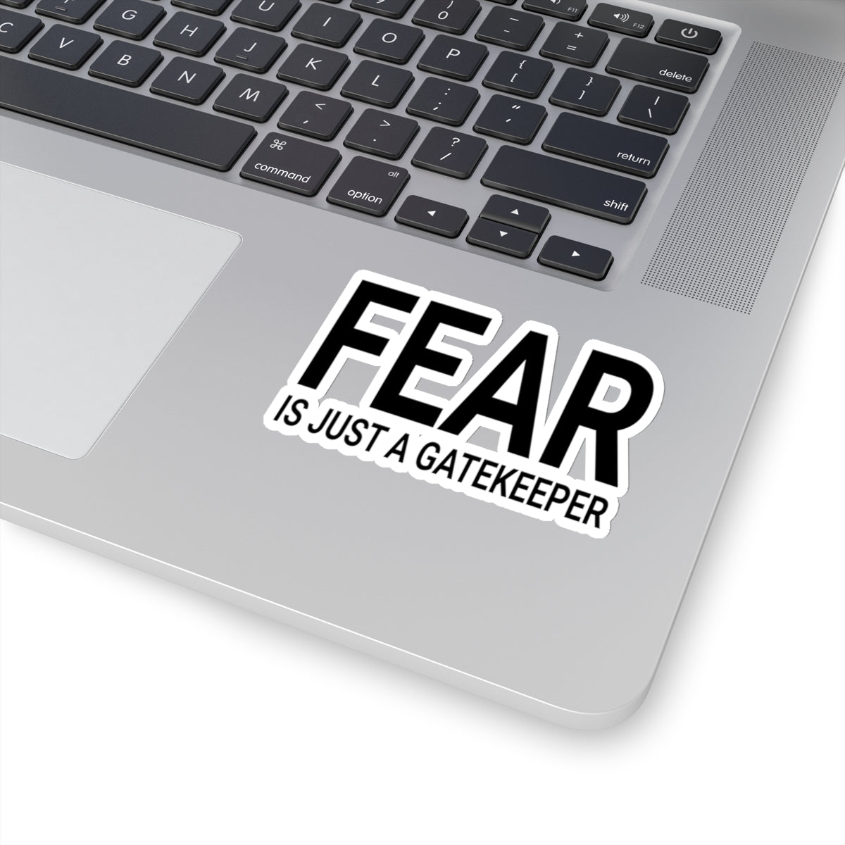 Gatekeeper Kiss-Cut Stickers - Fear is Just a Motivational Design