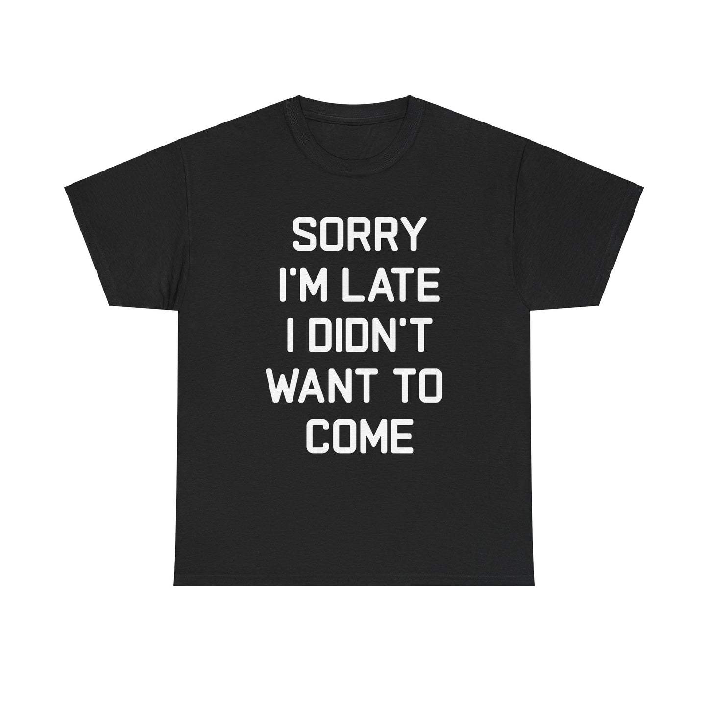 Funny Sorry I'm Late Unisex Tee