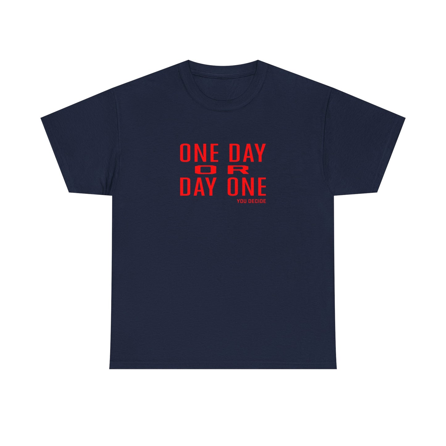 One Day or Day One Motivational Unisex Graphic Tee