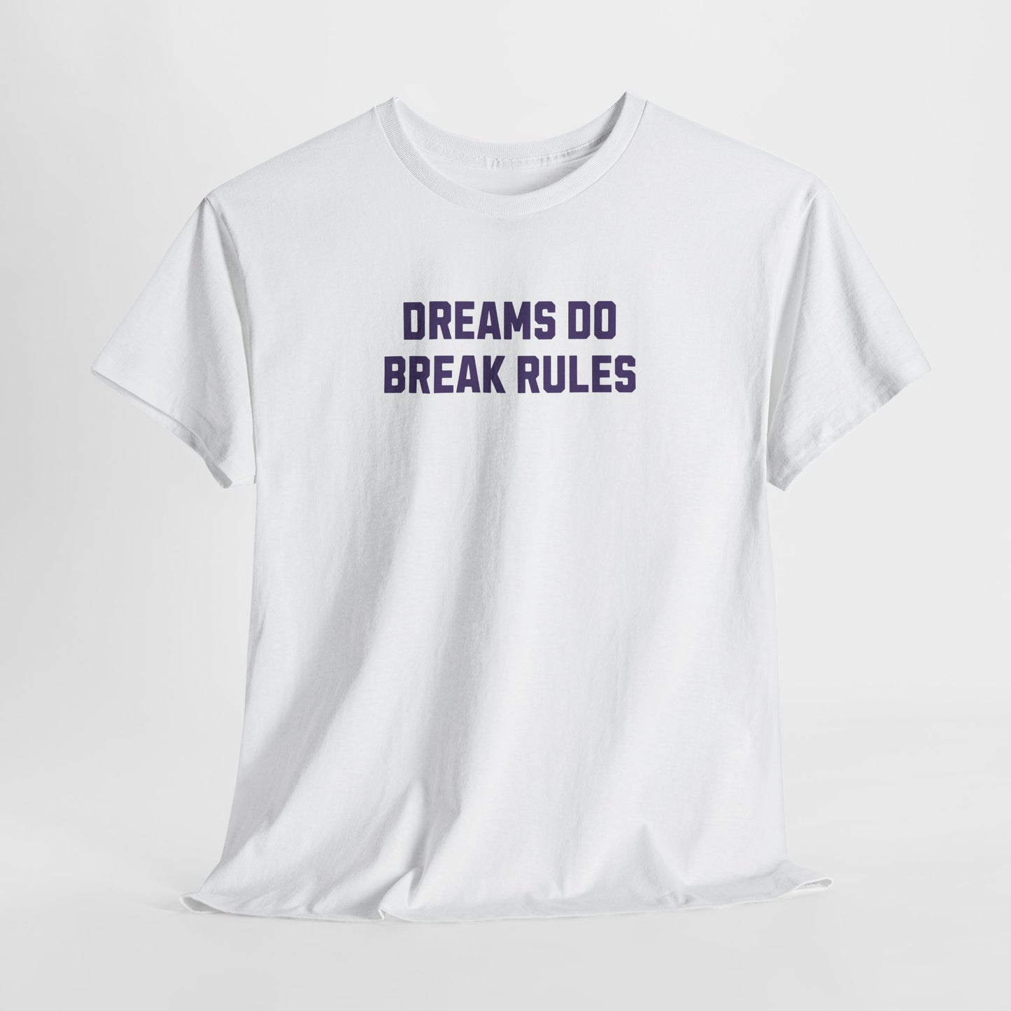 Dreams Do Break Rules Tee – Motivational Unisex