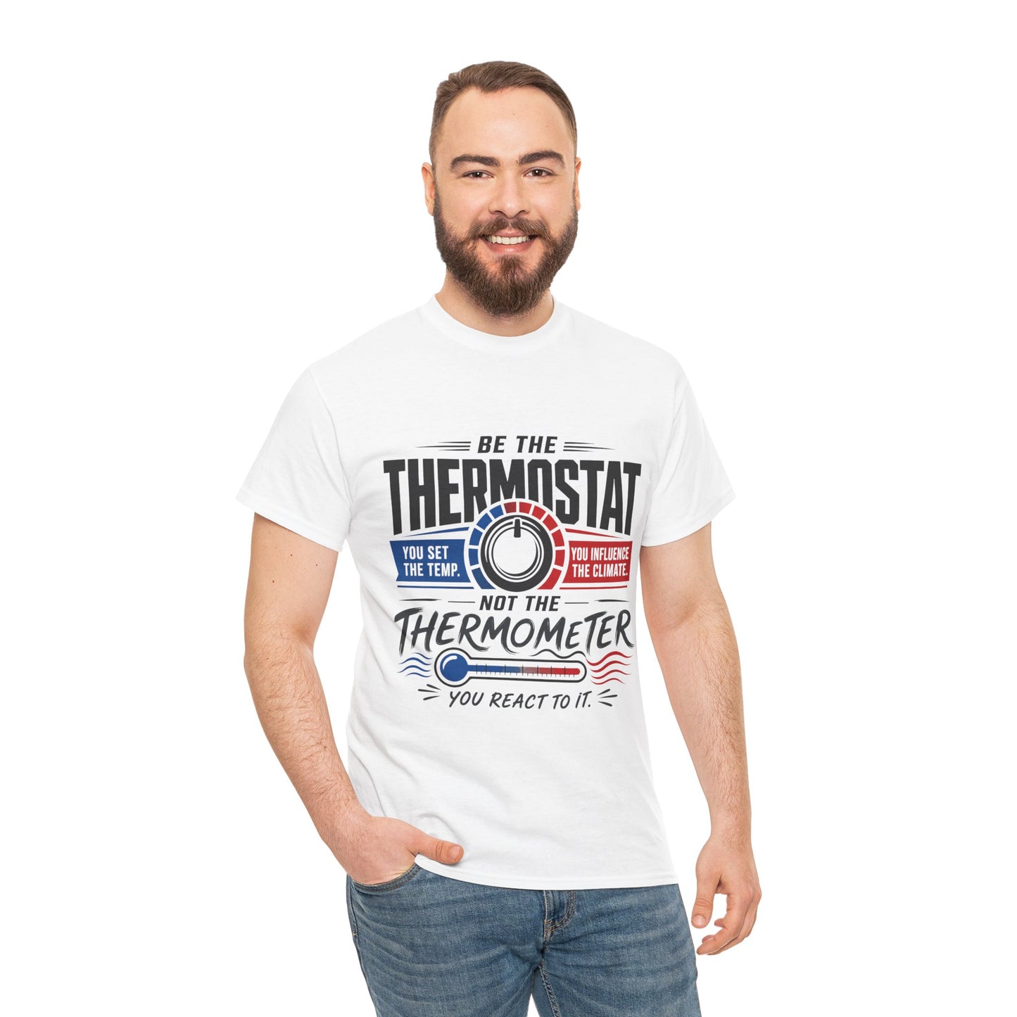 Thermostat Not Thermometer T-Shirt — Inspirational Leadership Quote Tee