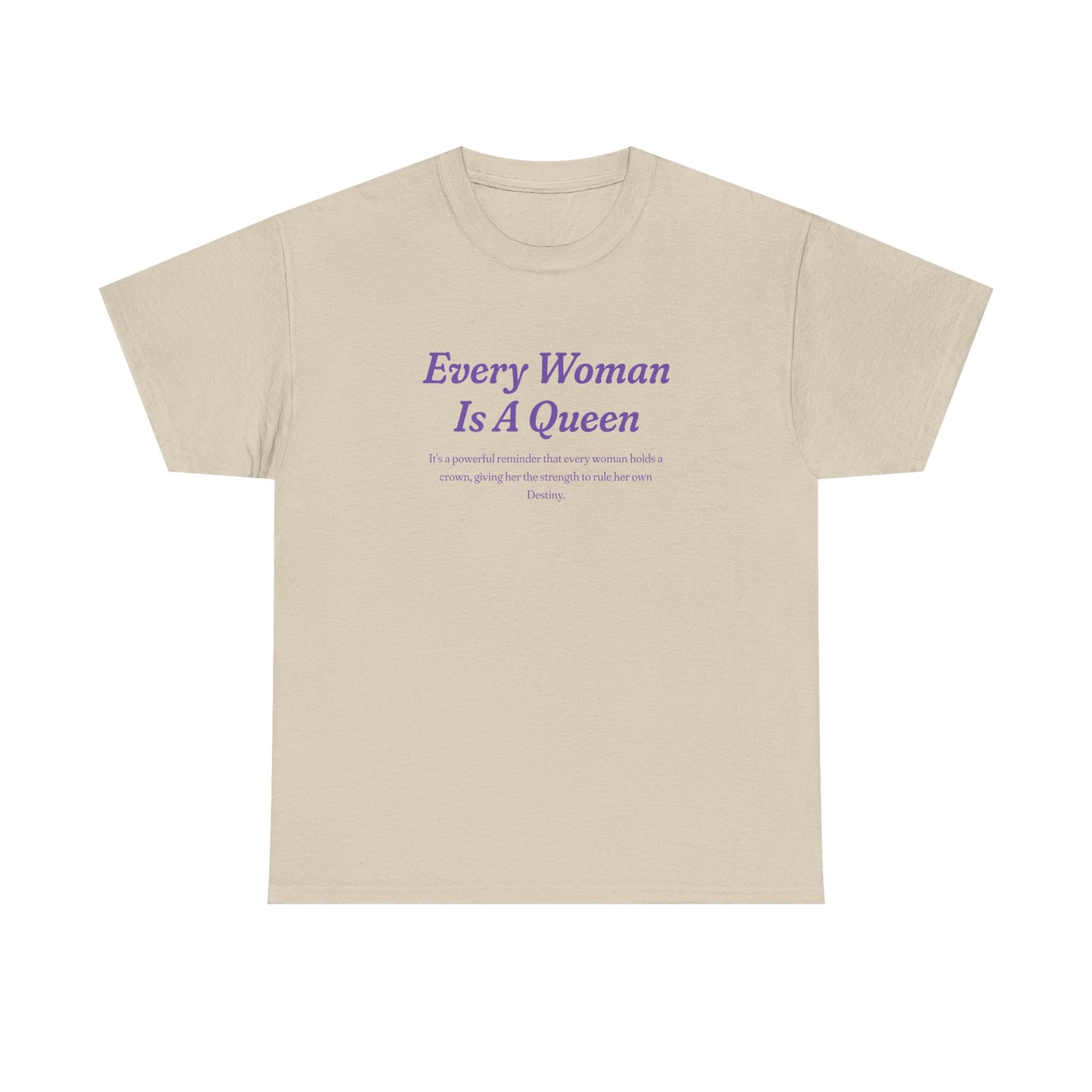 Every Woman Is A Queen Tee - Empowering Unisex Heavy Cotton Tee for Women’s Celebration
