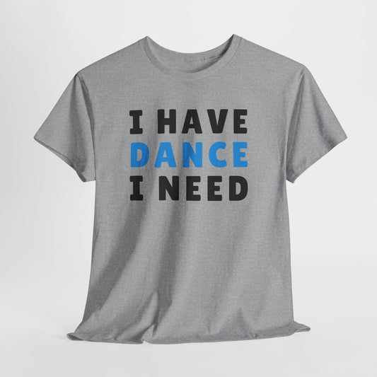 Movement & Motivation: I Have Dance I Need Premium Heavy Cotton Tee