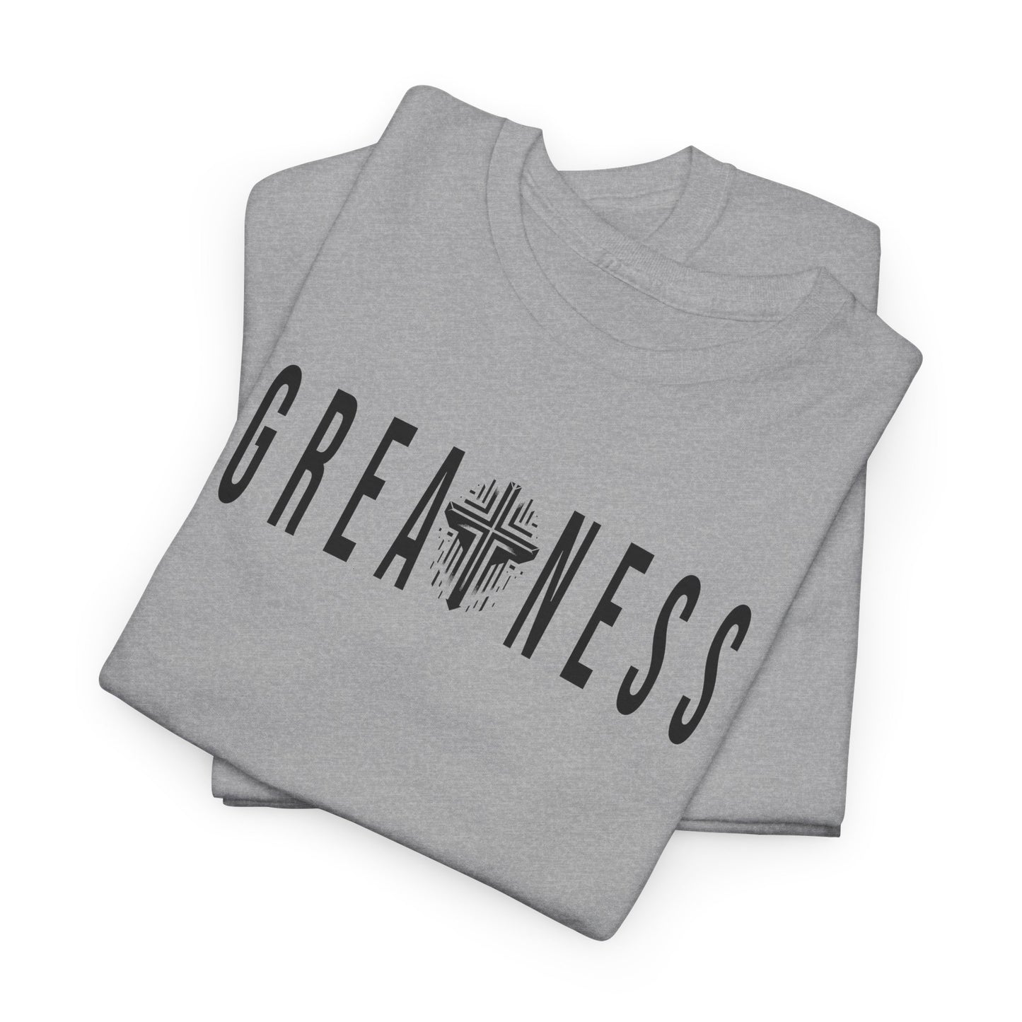 Greatness Inspirational Unisex Tee - Motivational Positive Quote Shirt