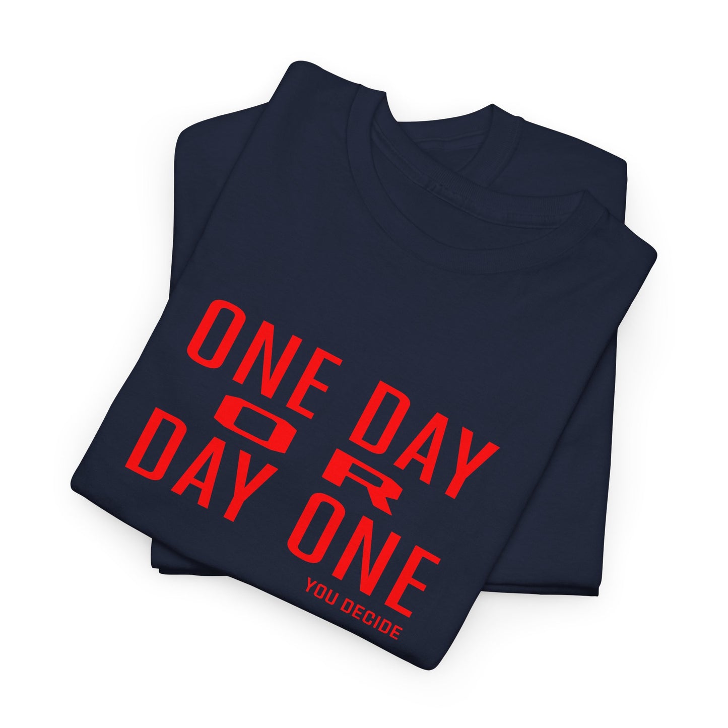 One Day or Day One Motivational Unisex Graphic Tee