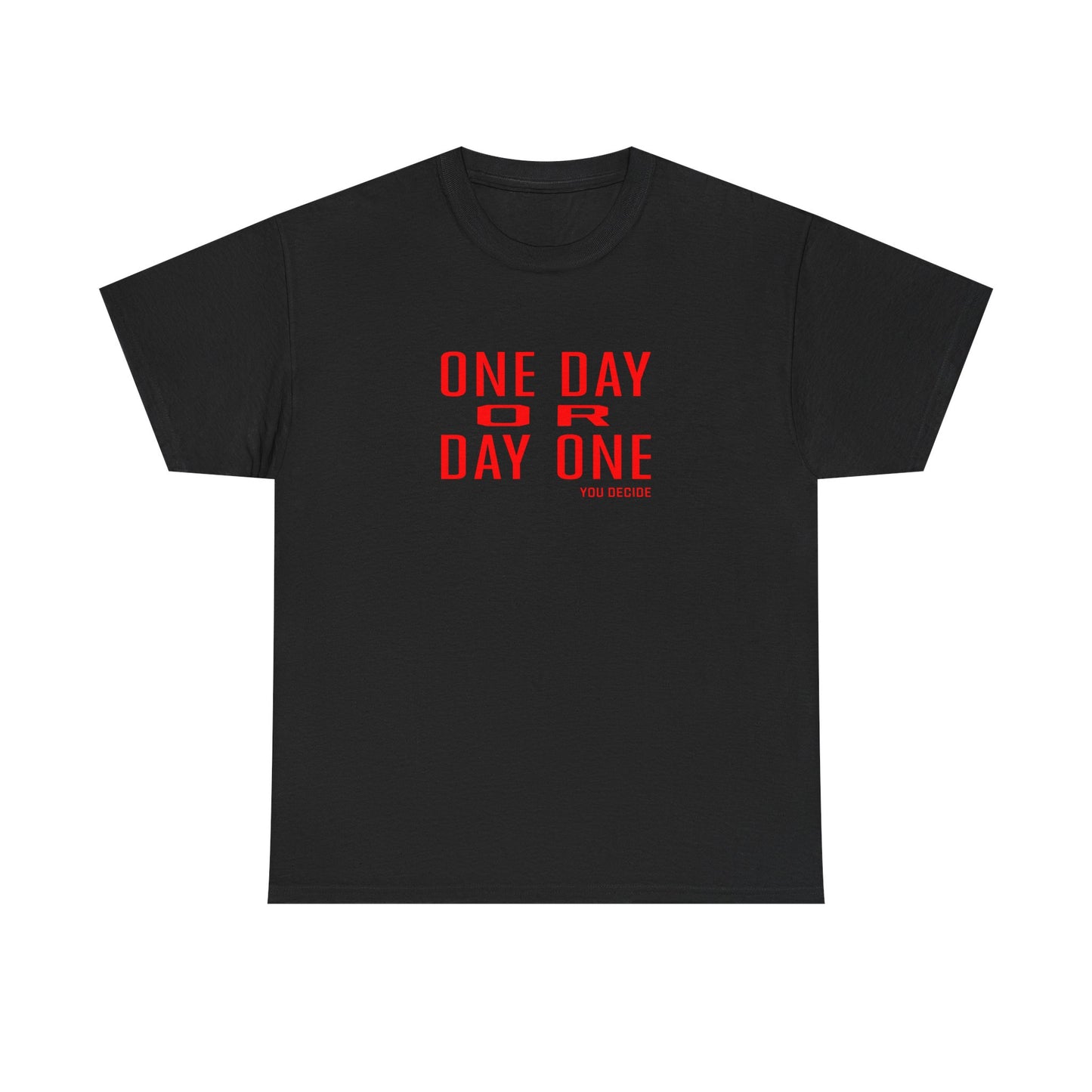 One Day or Day One Motivational Unisex Graphic Tee
