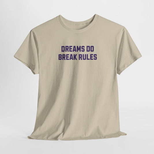 Dreams Do Break Rules Tee – Motivational Unisex