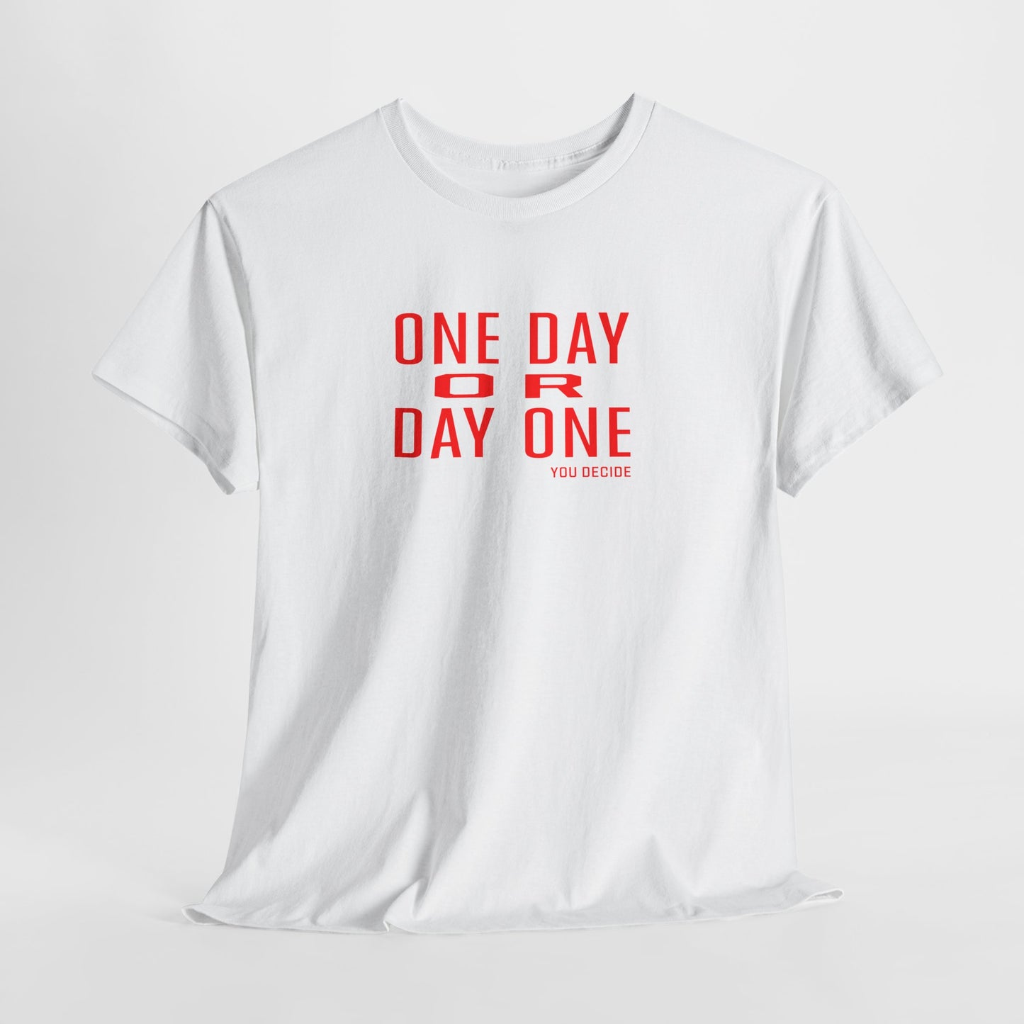 One Day or Day One Motivational Unisex Graphic Tee