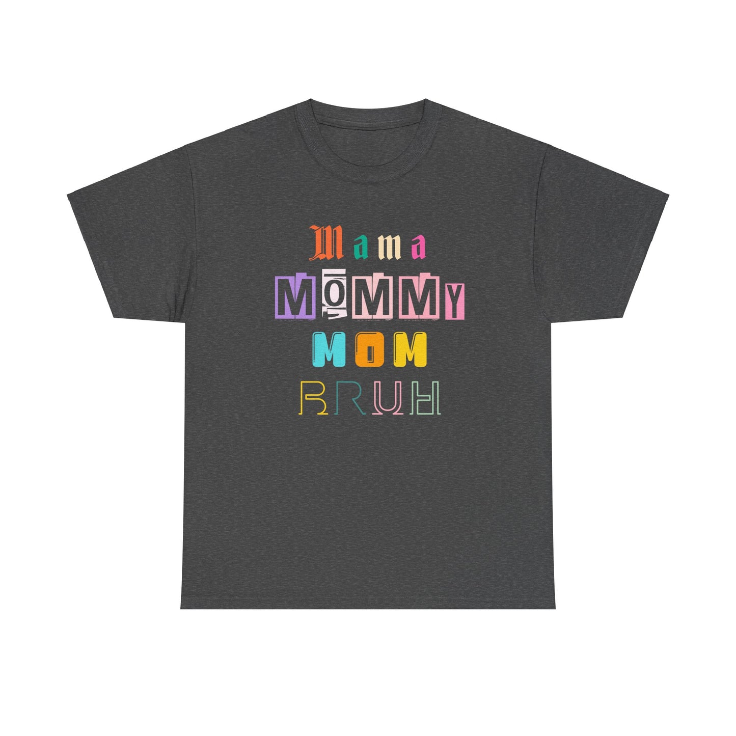 Mama Mommy Mom Bruh Unisex Heavy Cotton Tee