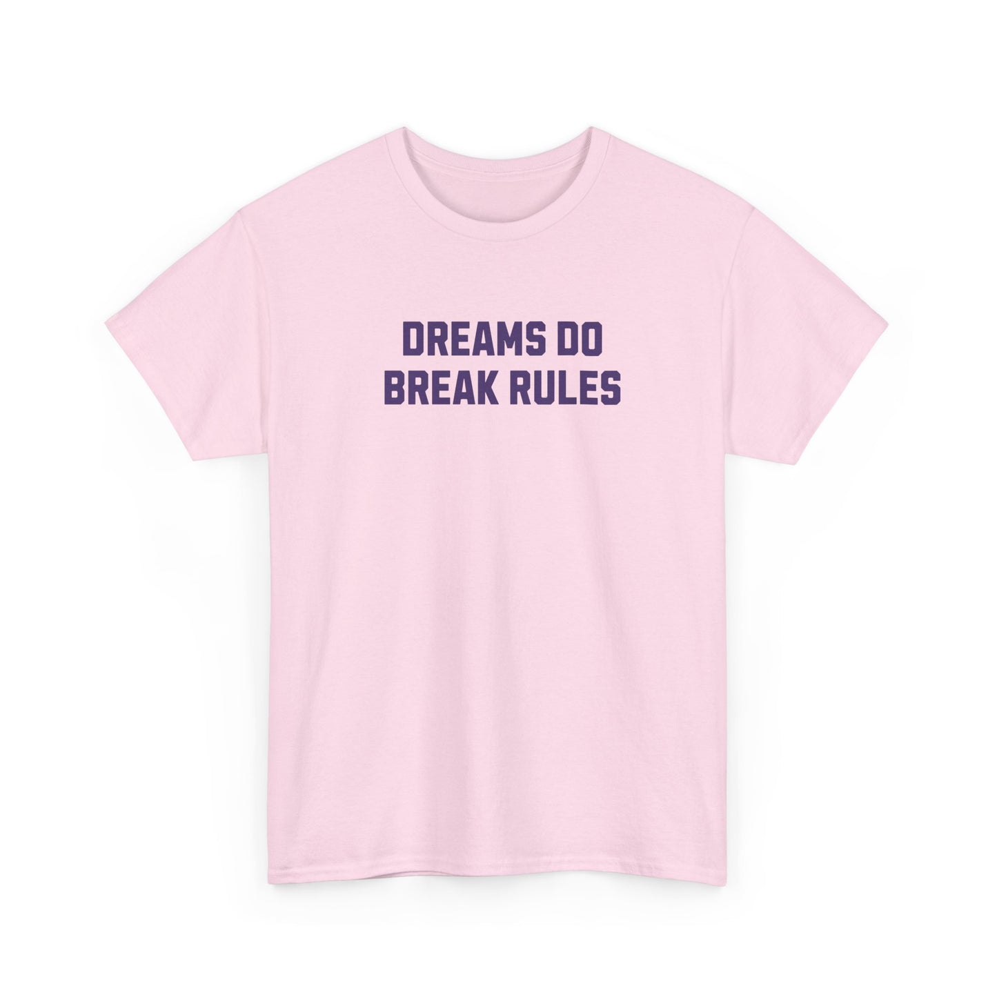 Dreams Do Break Rules Tee – Motivational Unisex